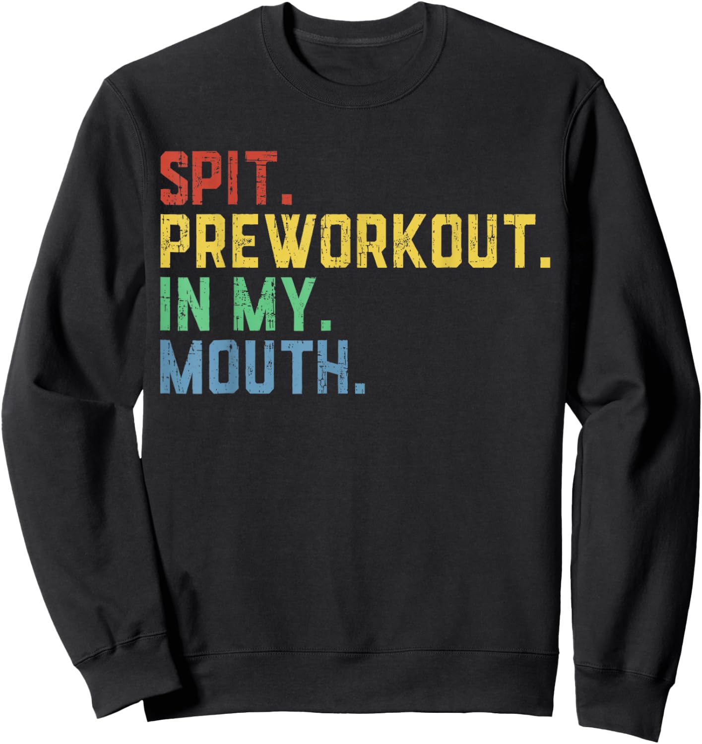 Spit Preworkout in My Mouth Sweatshirt - Sweatshirt | Black