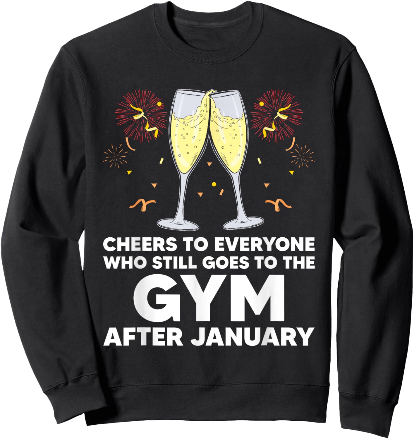 Cheers to Gym Goers After January Happy New Year Workout NYE Sweatshirt - Sweatshirt | Black