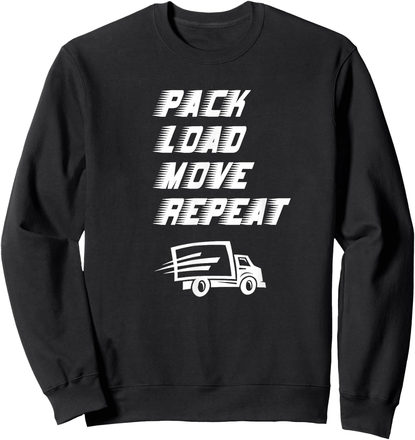 Funny House Movers Saying Pack Load Move Repeat Moving Truck Sweatshirt - Sweatshirt | Black