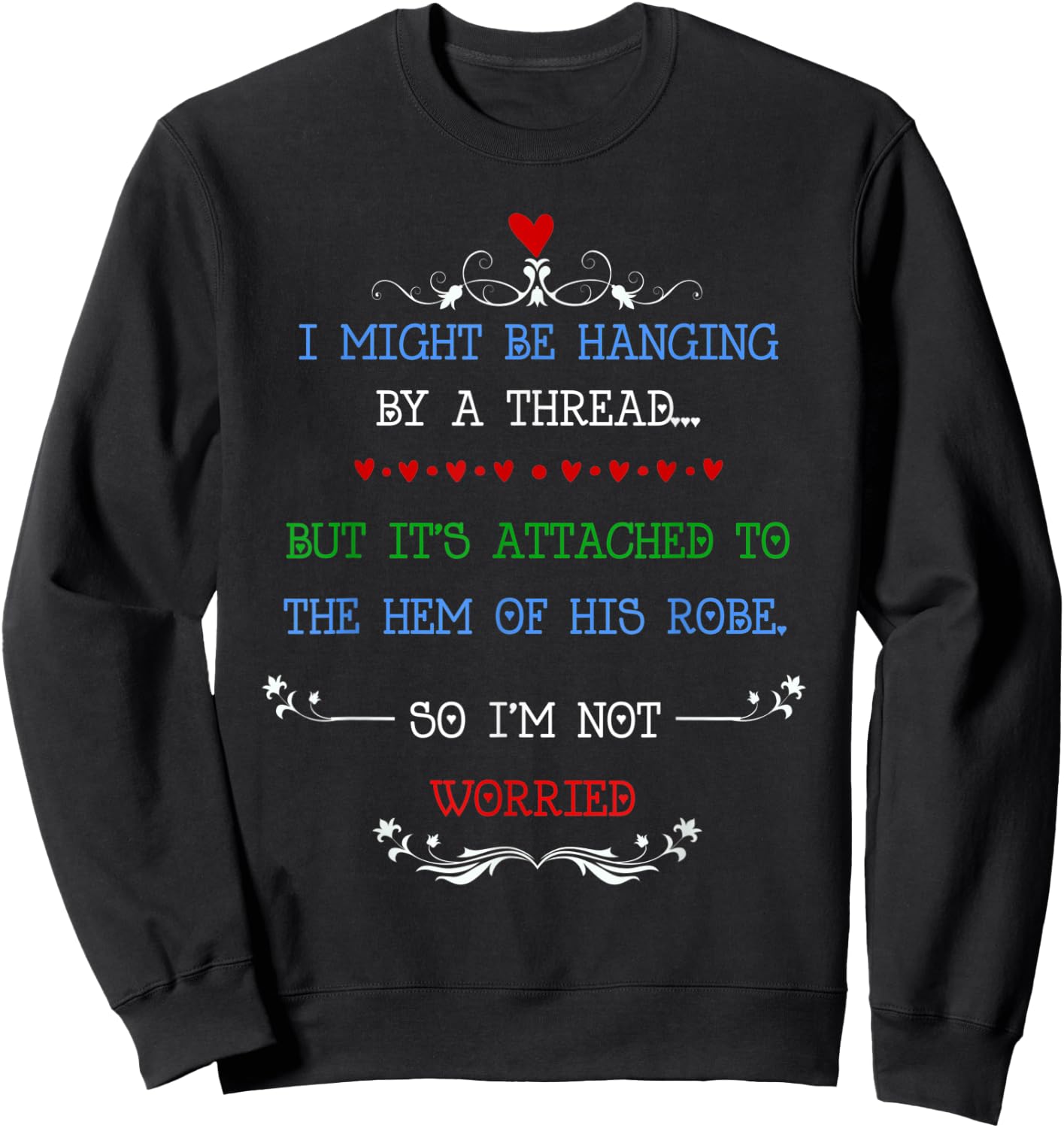 I Might Be Hanging by a Thread but I'm Not Worried Sweatshirt - Sweatshirt | Black