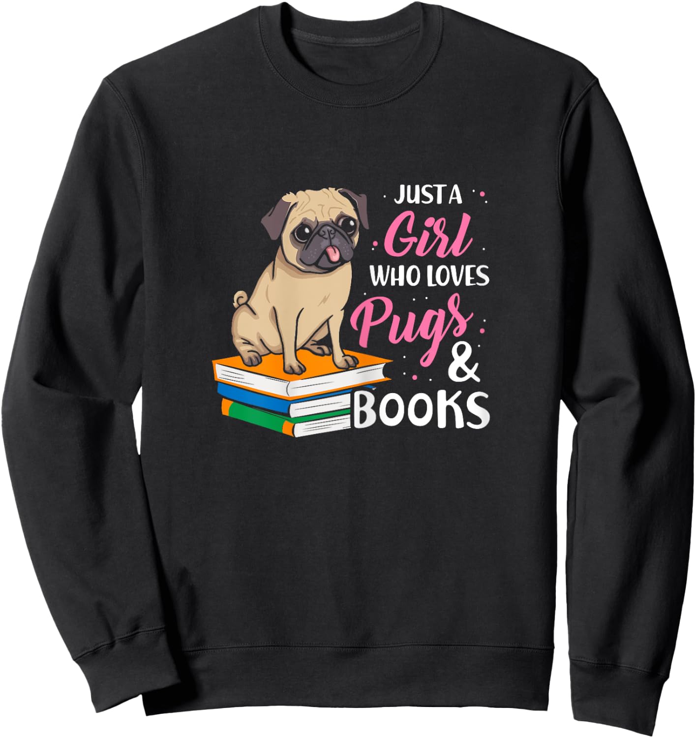 Just A Girl Who Loves Pugs And Books Animal Book Sweatshirt - Sweatshirt | Black