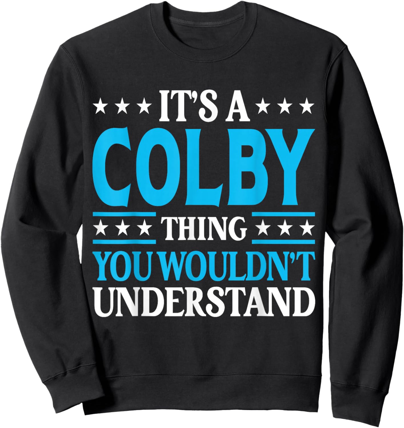 It's A Colby Thing Wouldn't Understand Personal Name Colby Sweatshirt - Sweatshirt | Black