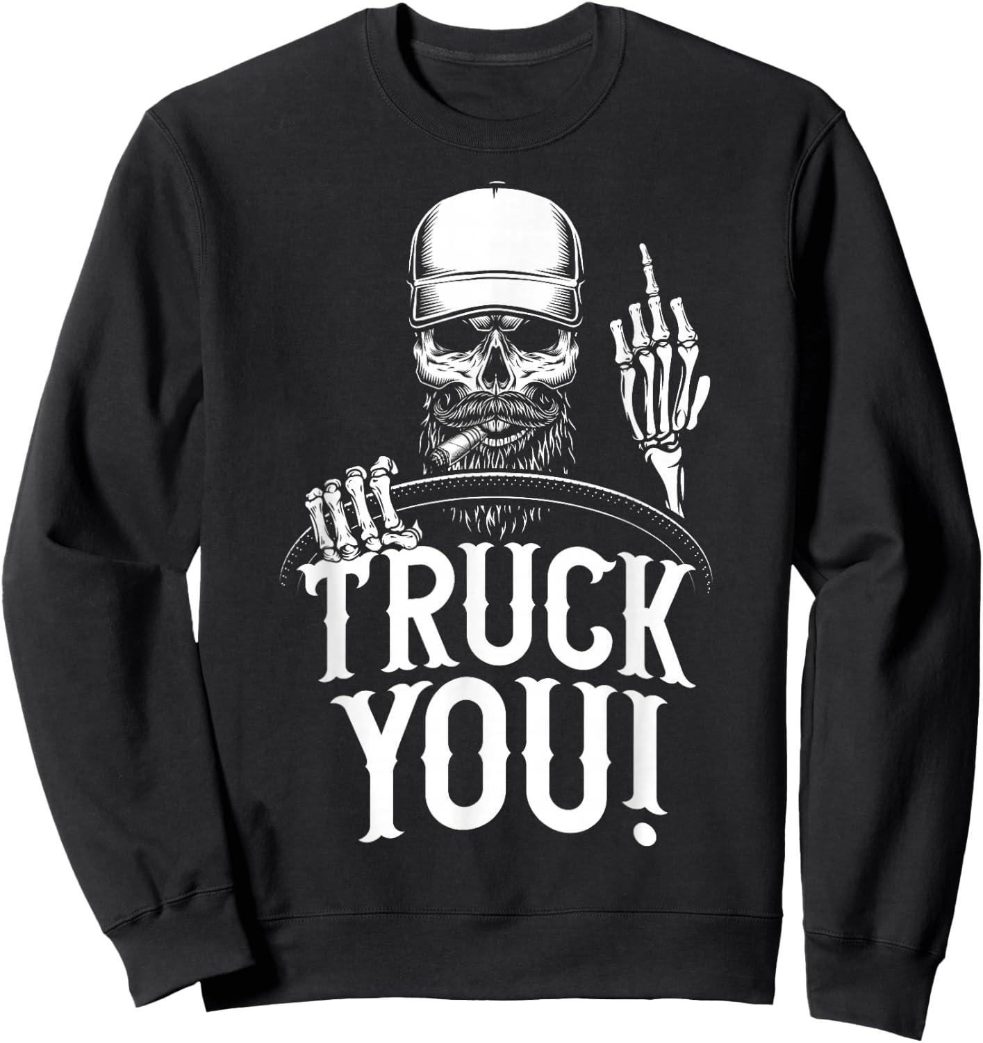 Truck You! Funny Truck Driver Sweatshirt - Sweatshirt | Black