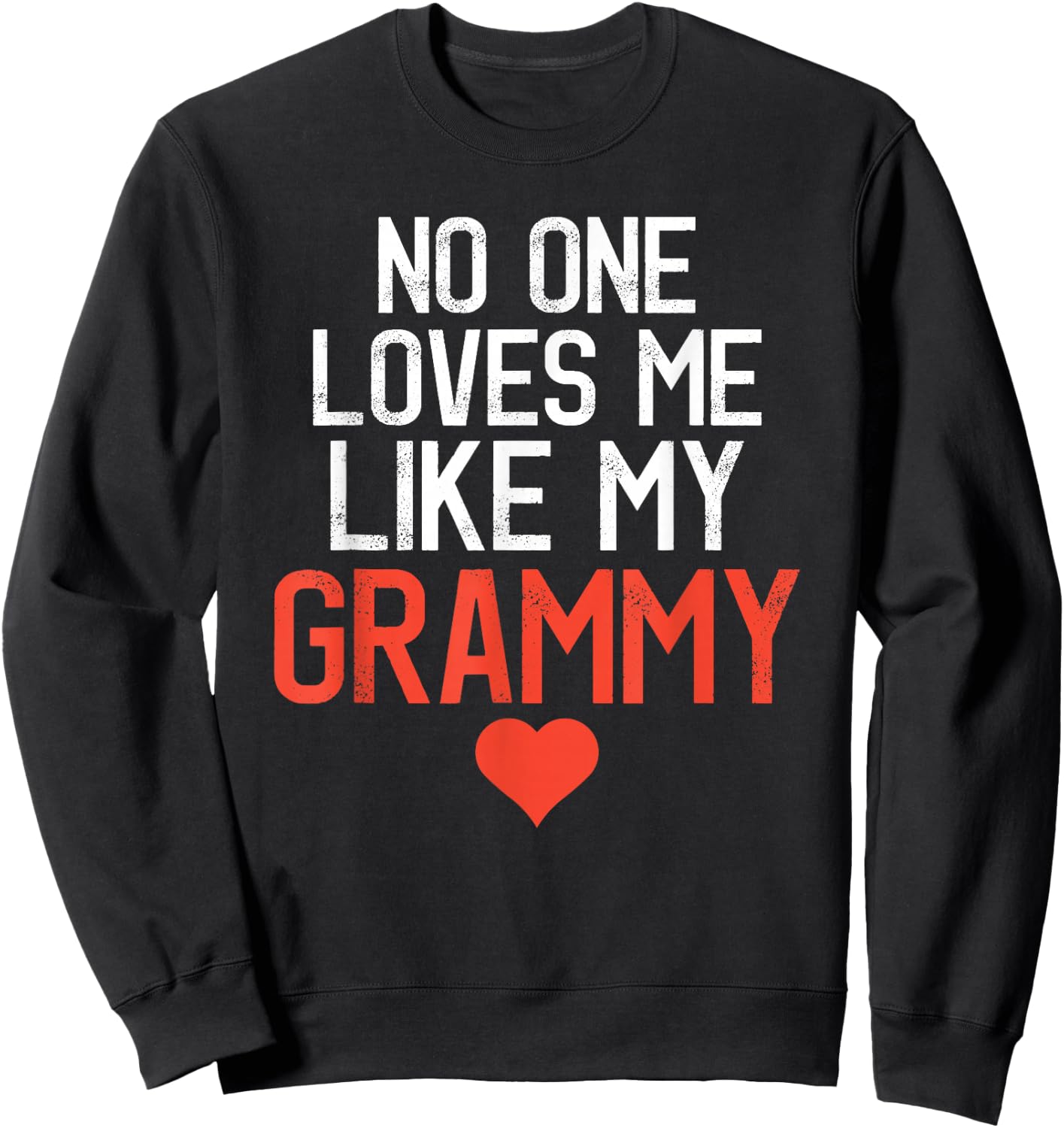 No One Loves Me Like My Grammy Mother's Day Birthday Party Sweatshirt - Sweatshirt | Black
