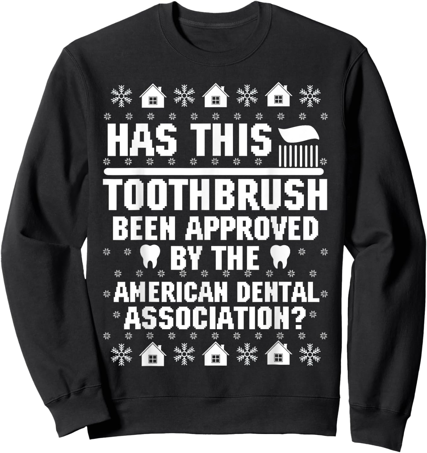 Has This Toothbrush Been Approved Funny American Dental Sweatshirt - Sweatshirt | Black