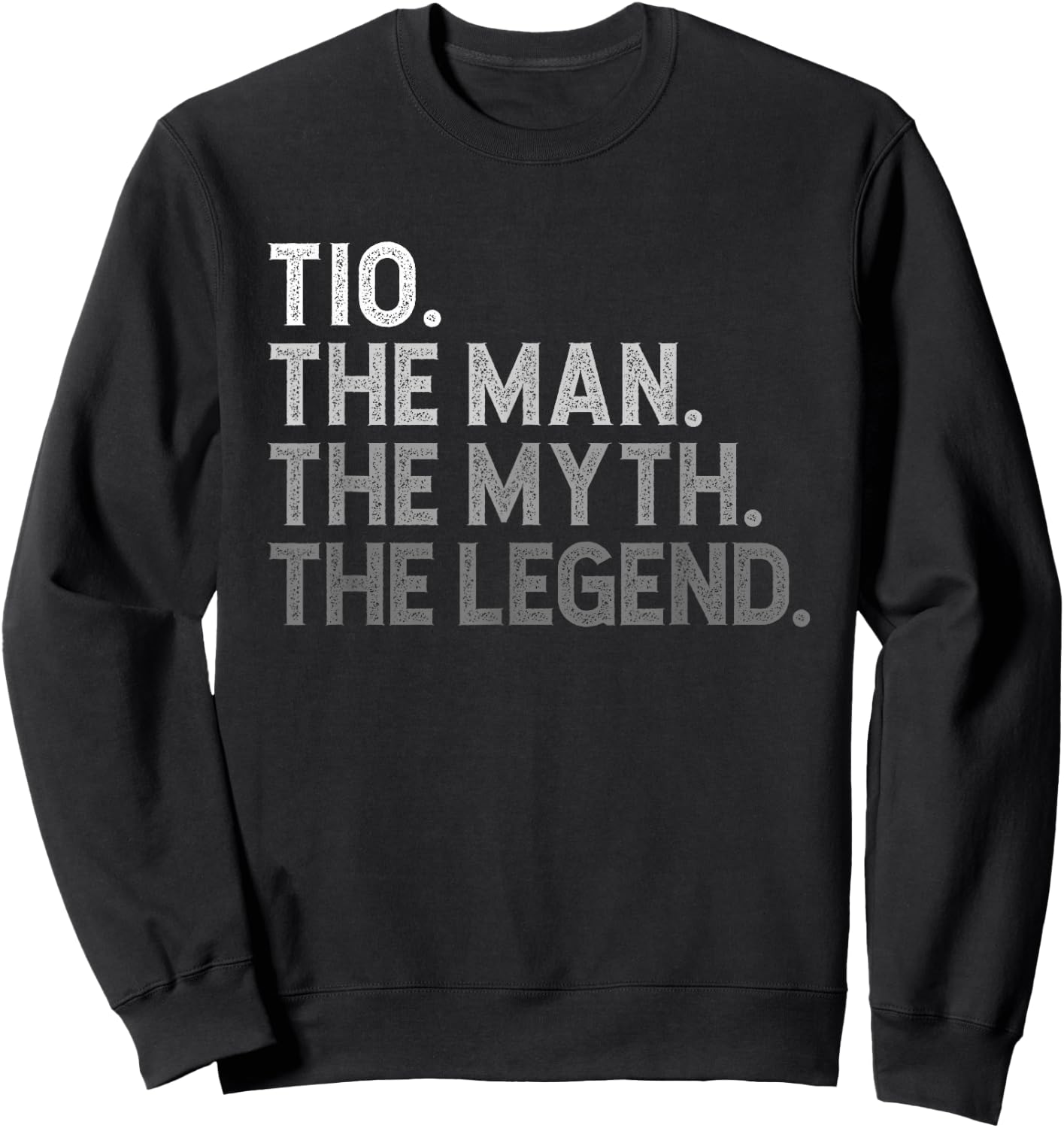 Tio The Man The Myth The Legend Funny Cool Sweatshirt - Sweatshirt | Black