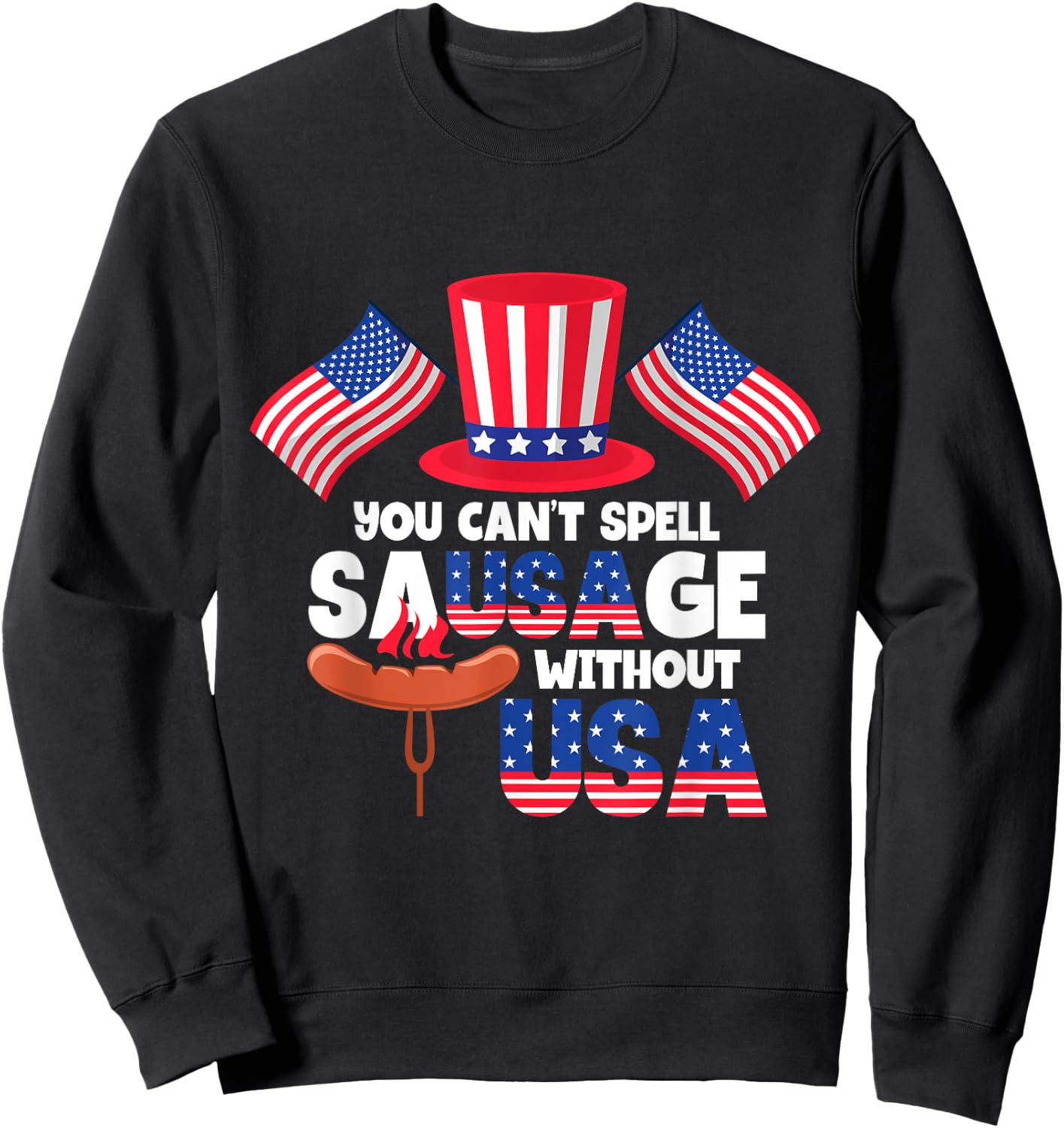You Can't Spell Sausage Without USA 4th Of July Women Men Sweatshirt - Sweatshirt | Black