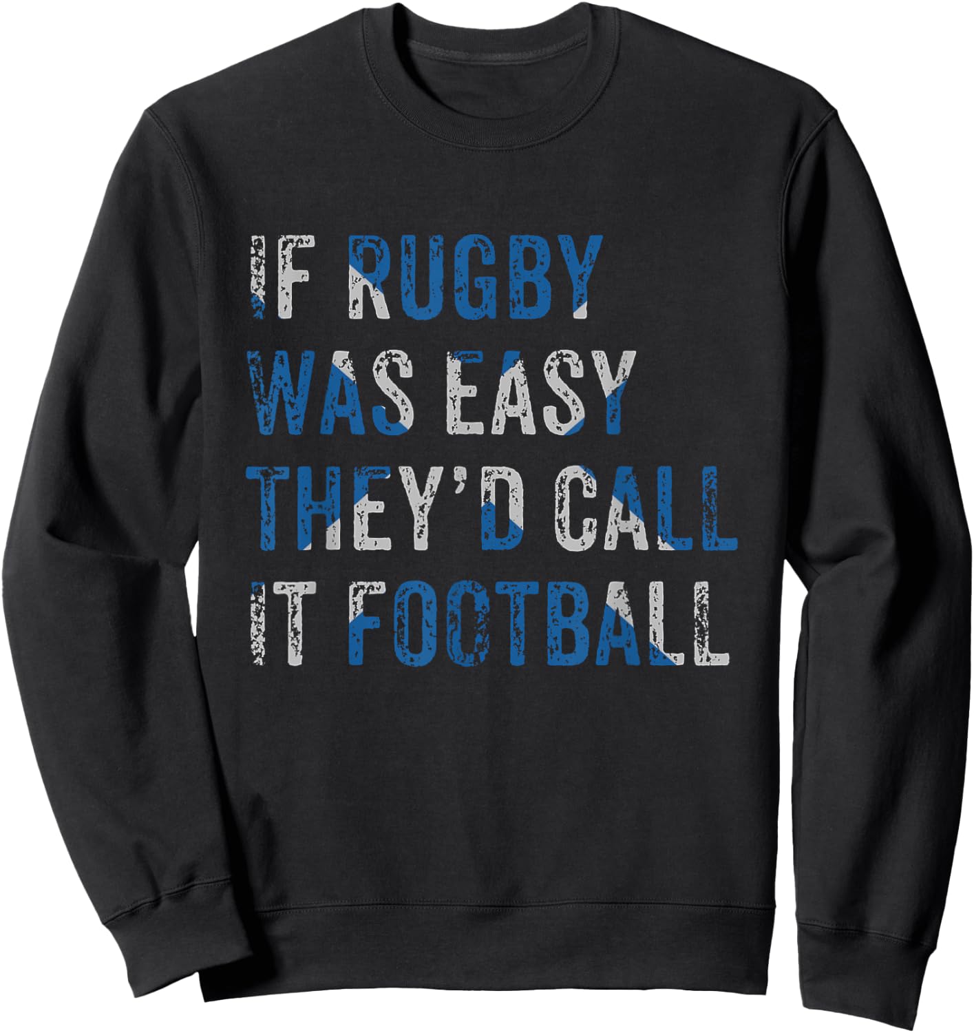 Scottish Rugby Funny Scotland If Rugby Was Easy They'd Call Sweatshirt - Sweatshirt | Black