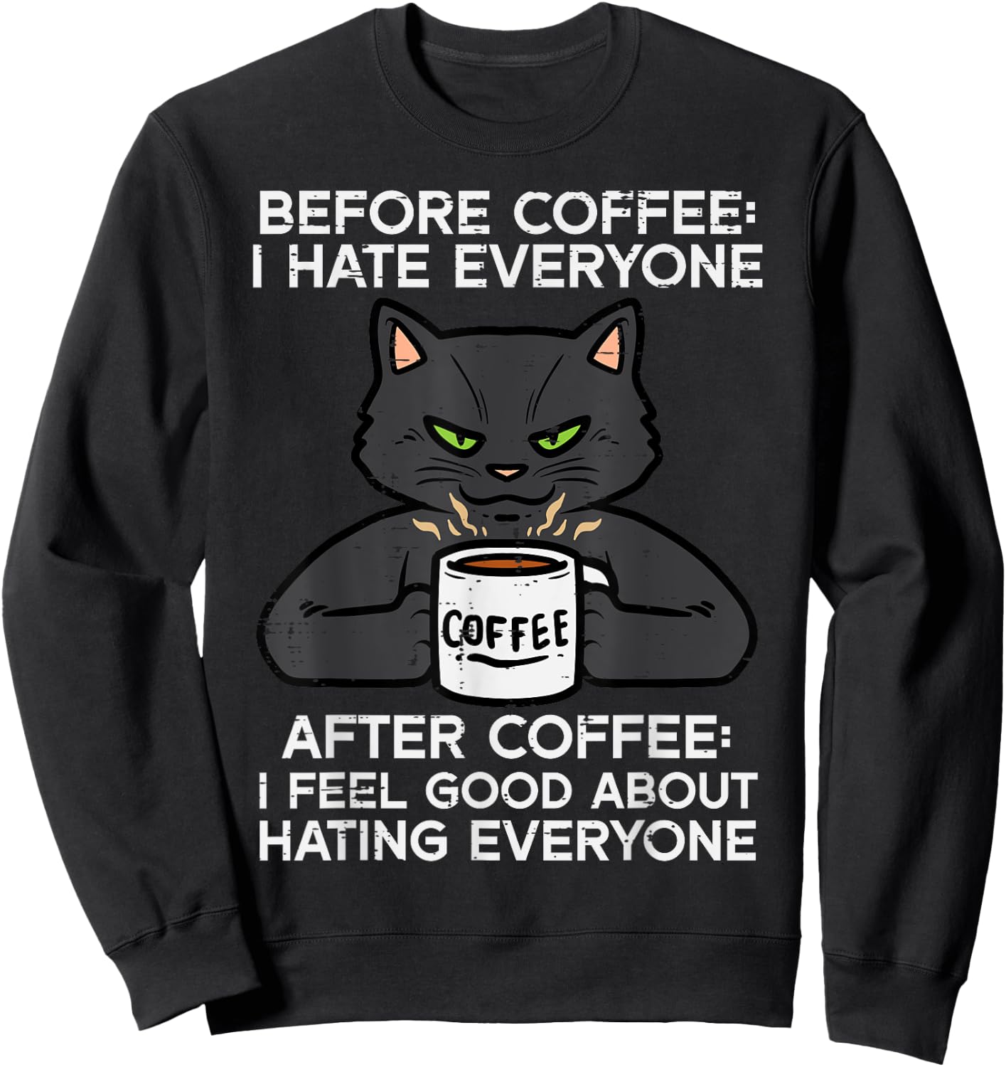 Before Coffee I Hate Everyone Black Cat Funny Men Women Sweatshirt - Sweatshirt | Black