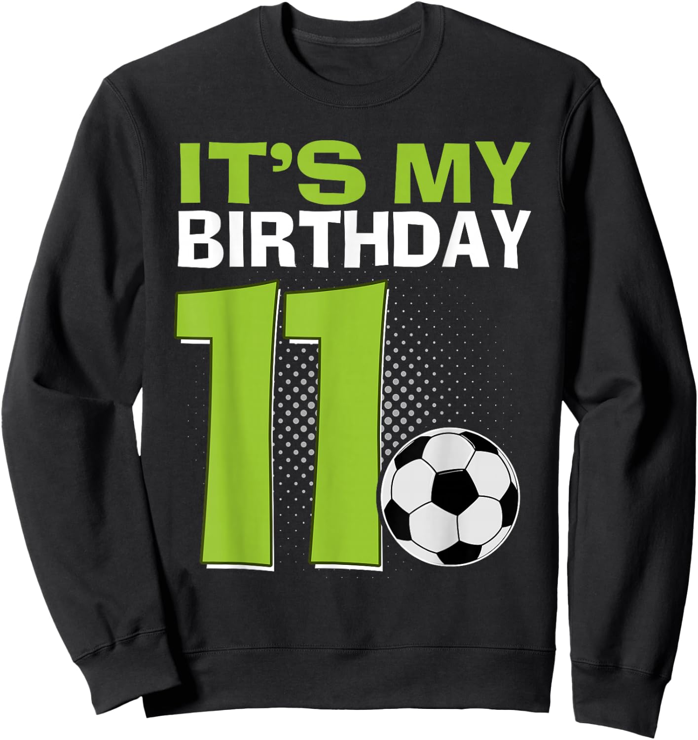 It's My 11th Birthday Boy Soccer Football 11 Years Old Sweatshirt - Sweatshirt | Black