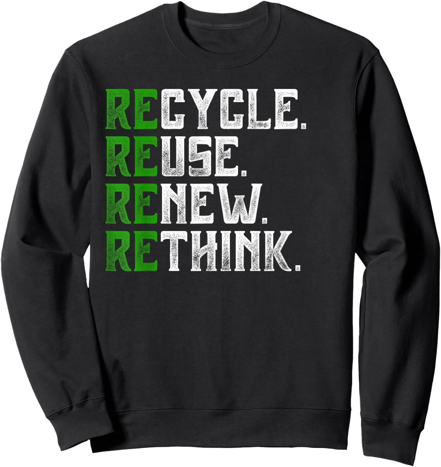 Recycle Reuse Renew Rethink Earth Day Environmental Activism Sweatshirt - Sweatshirt | Black