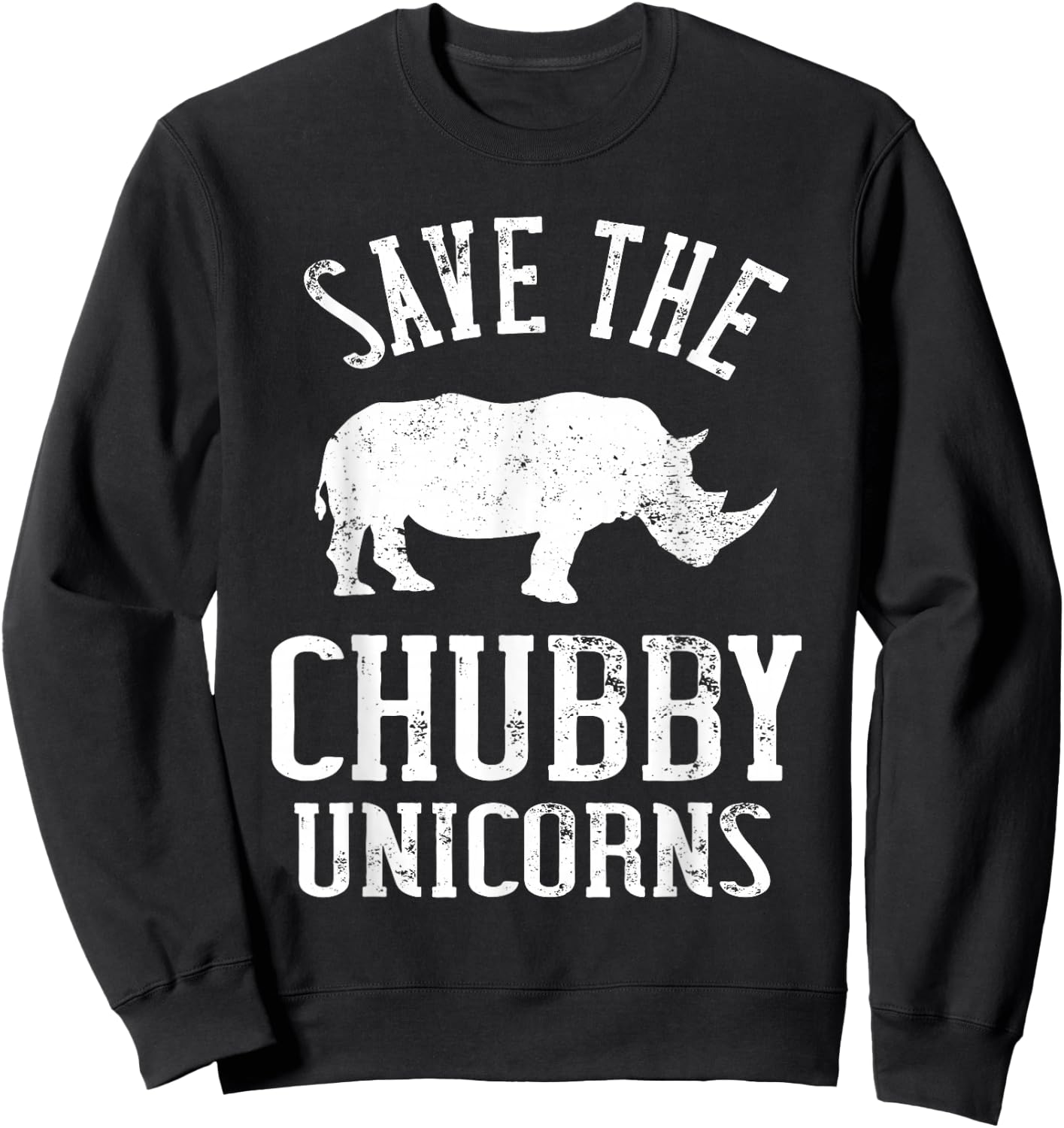Save The Chubby Unicorns Animal Rights Rhinoceros Rhino Sweatshirt - Sweatshirt | Black