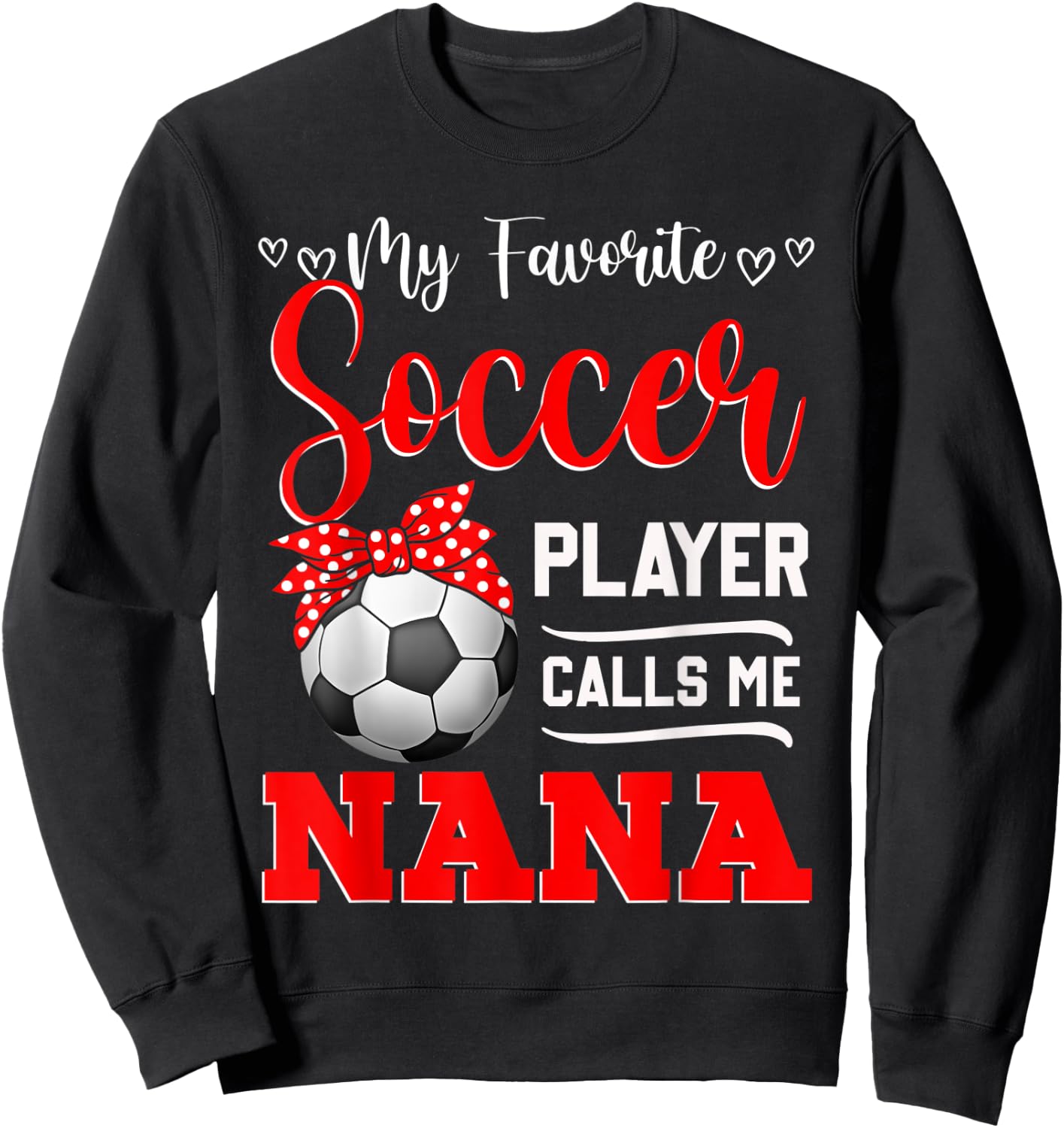 My Favorite Soccer Player Calls Me Nana Mother's Day Sweatshirt - Sweatshirt | Black