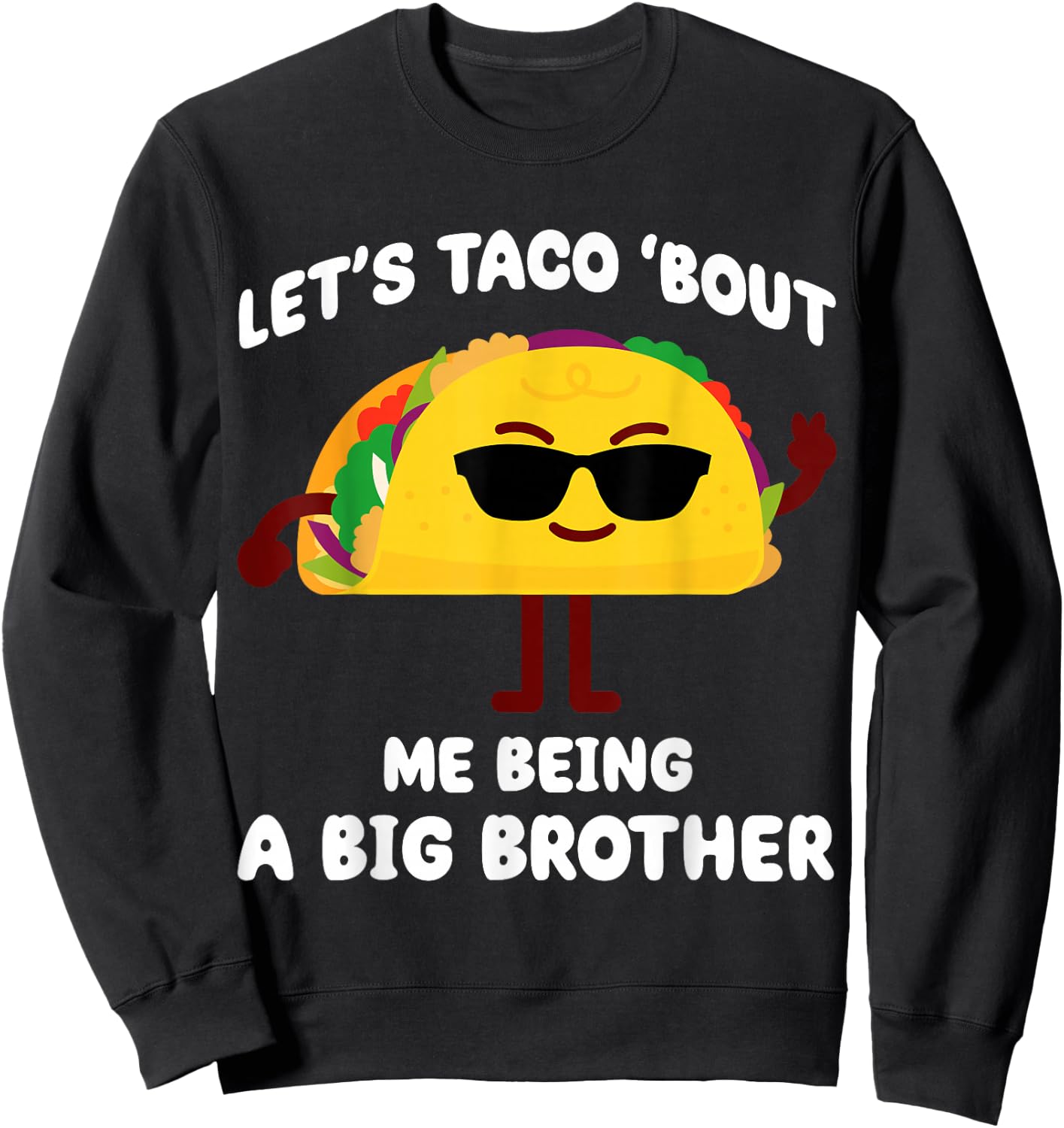 Let's Taco bout me being a Big Brother Announcement Funny Sweatshirt - Sweatshirt | Black