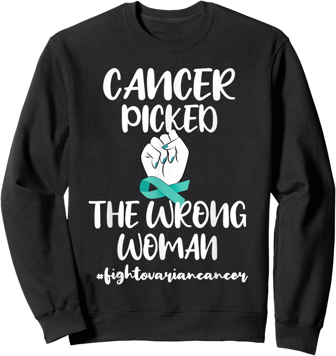 Ovarian Cancer Picked The Wrong Women Cancer Warrior Sweatshirt - Sweatshirt | Black
