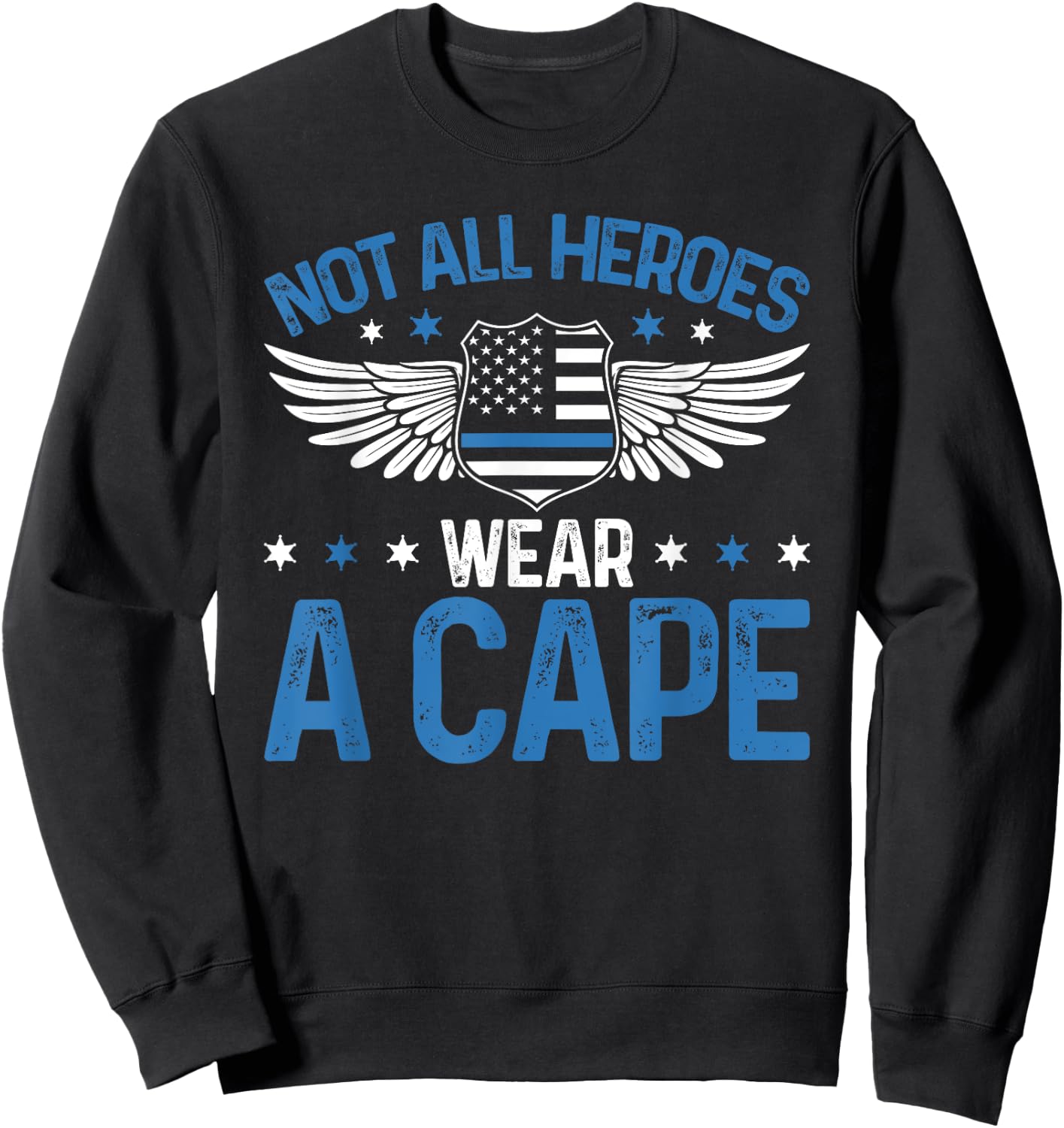 Police Officer Funny Not All Heroes Wear A Cape Blue Line Sweatshirt - Sweatshirt | Black