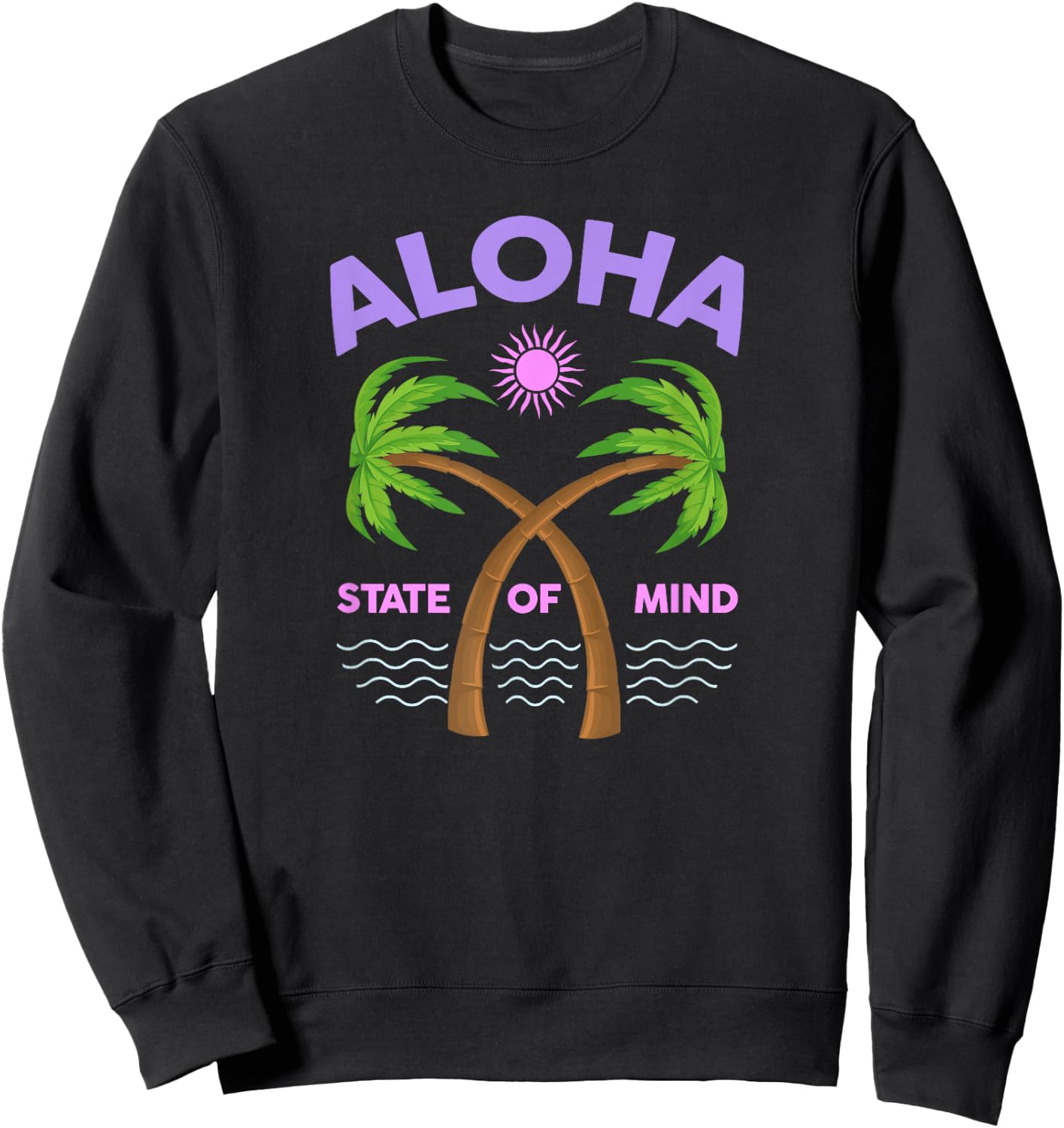Aloha State Of Mind - Aloha HAWAII - Feel the Aloha Spirit! Sweatshirt - Sweatshirt | Black