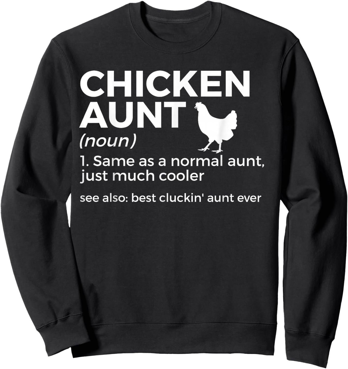 Chicken Aunt Definition Best Cluckin' Aunt Ever Sweatshirt - Sweatshirt | Black