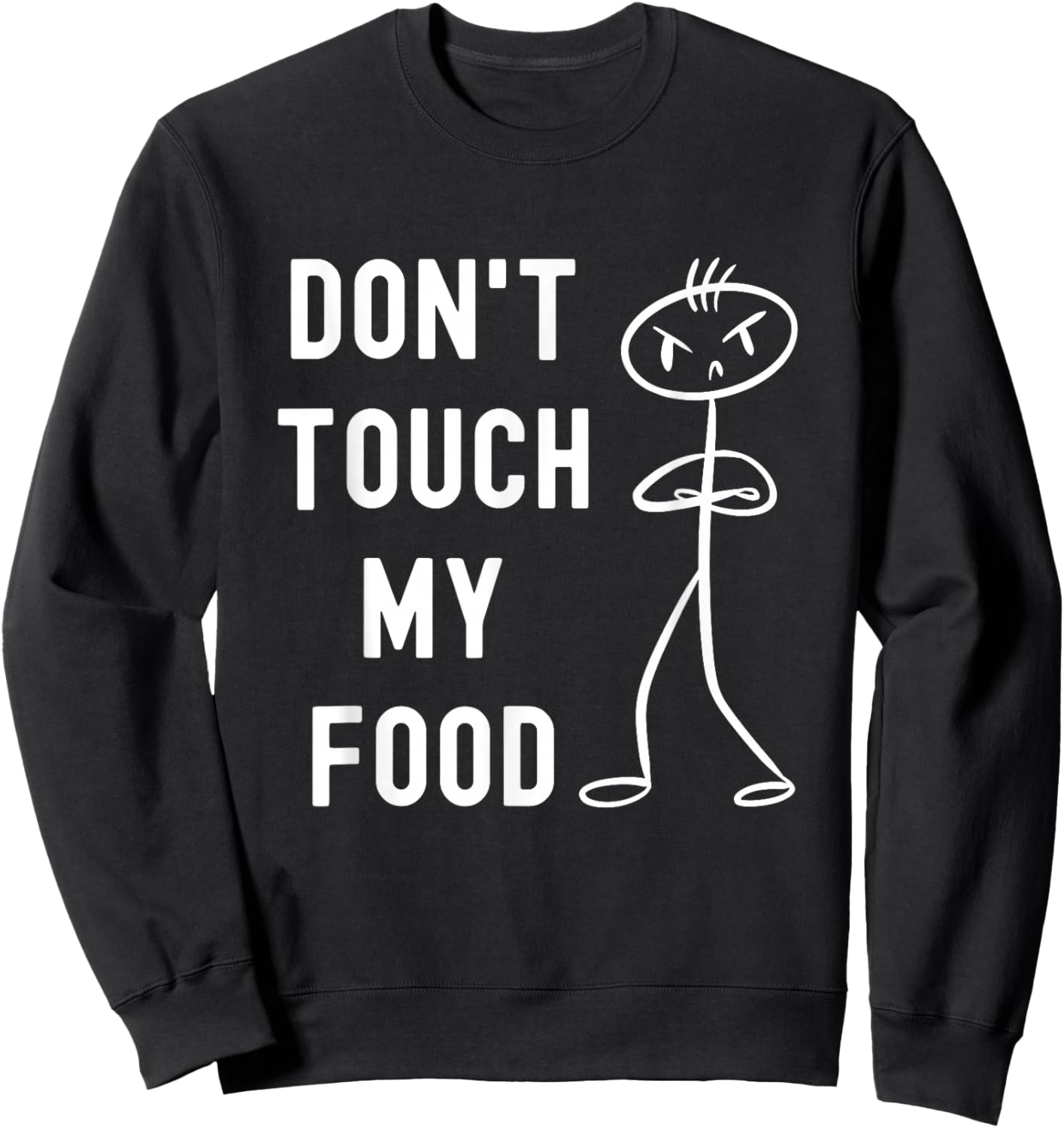 Don't Touch My Food Funny Joke Sweatshirt - Sweatshirt | Black