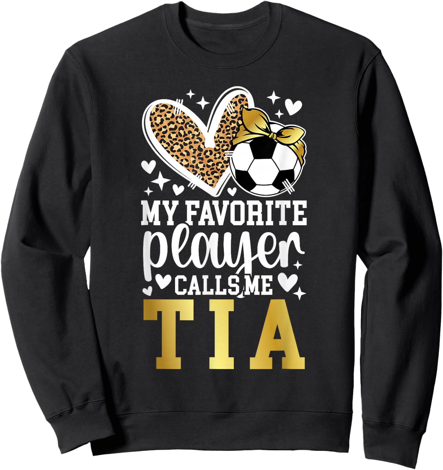 My Favorite Soccer Player Calls Me Tia Soccer Tia Aunt Sweatshirt - Sweatshirt | Black