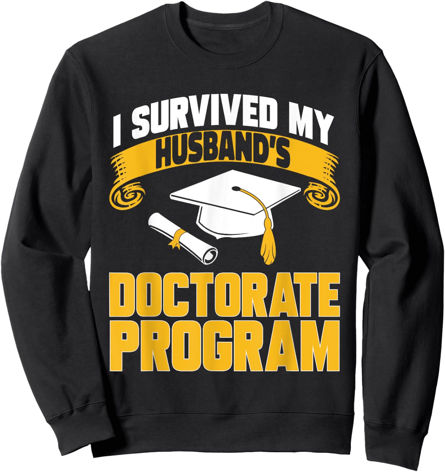 PhD Graduate Doctorate Program Husband Ph.D. Graduation Sweatshirt - Sweatshirt | Black