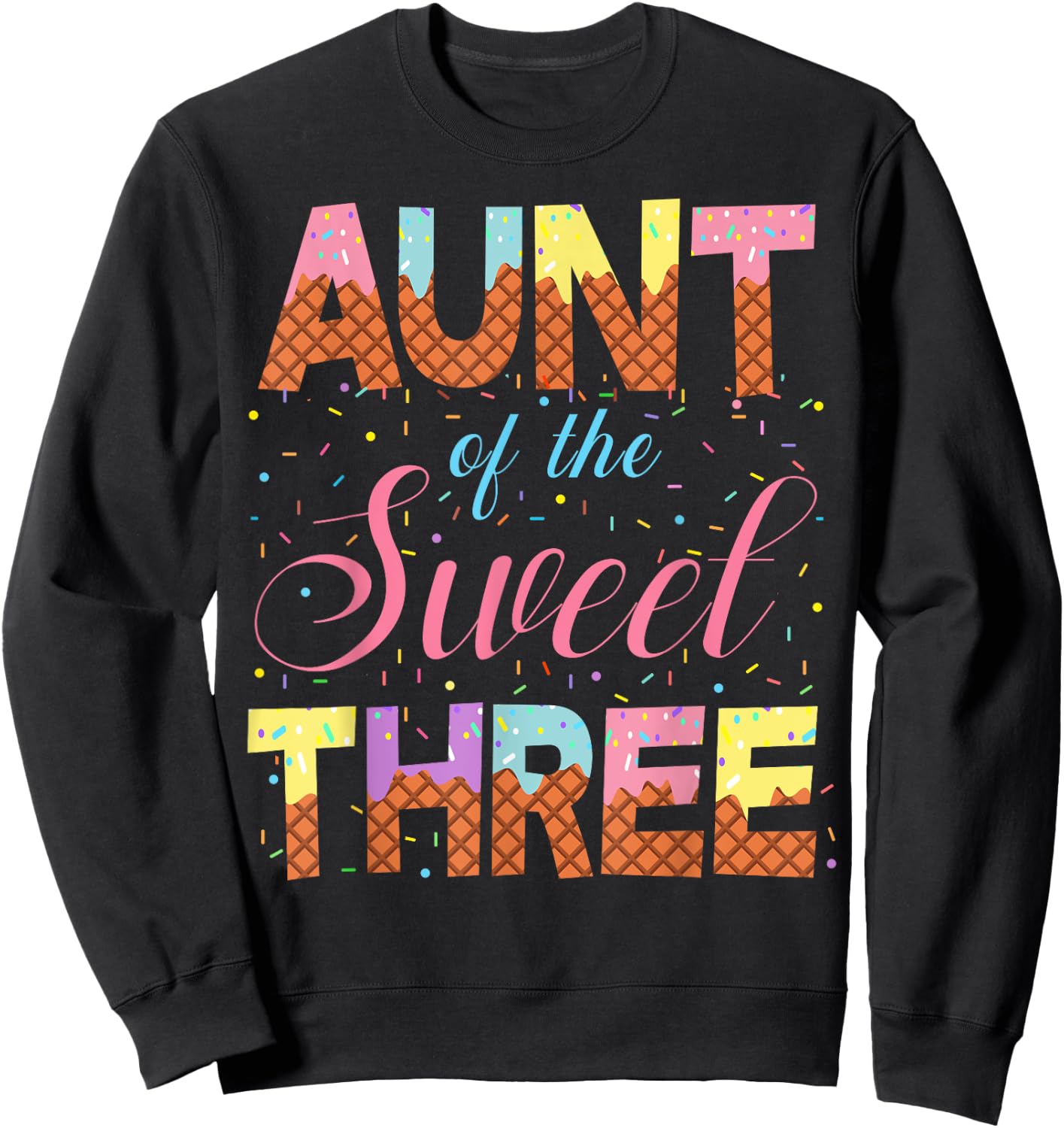 Aunt Of The Sweet Three 3rd Birthday Girl Ice Cream Party Sweatshirt - Sweatshirt | Black