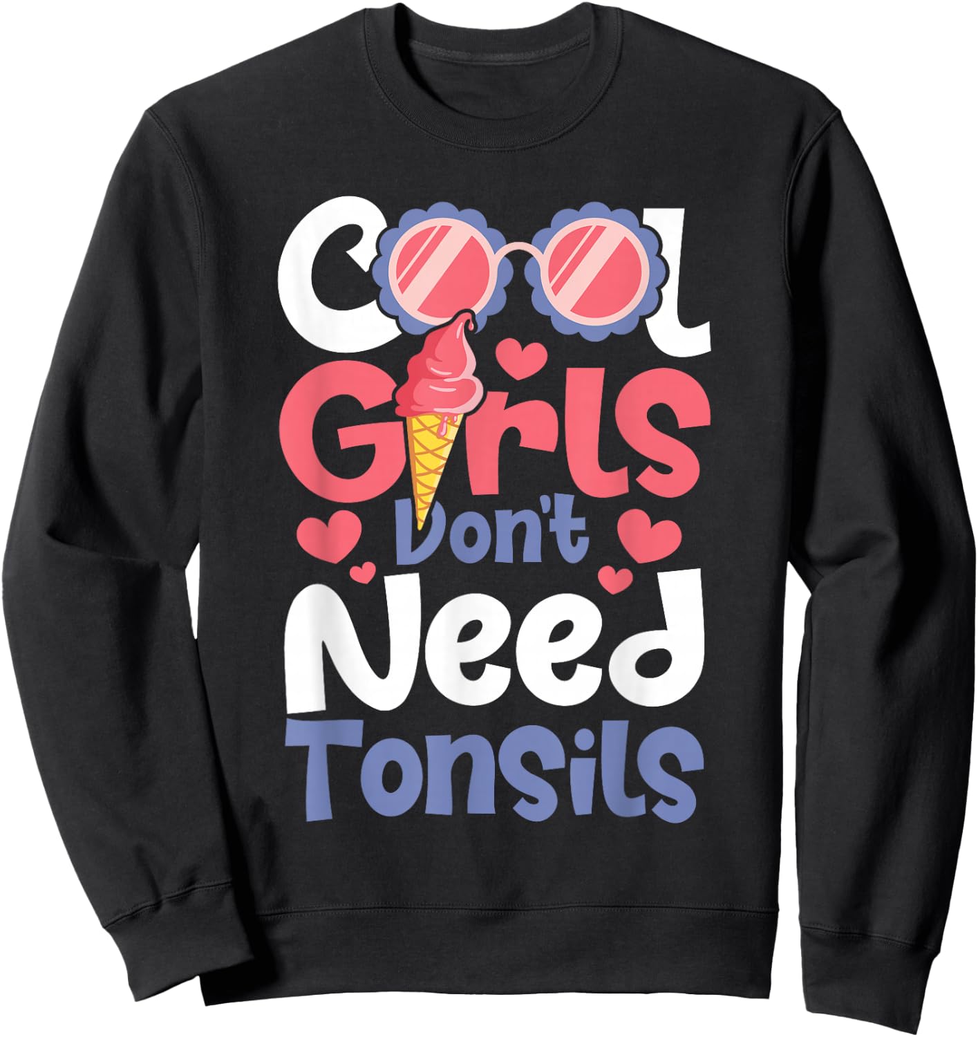 Cool Girls Don't Need Tonsils - Tonsillectomy Tonsil Removal Sweatshirt - Sweatshirt | Black