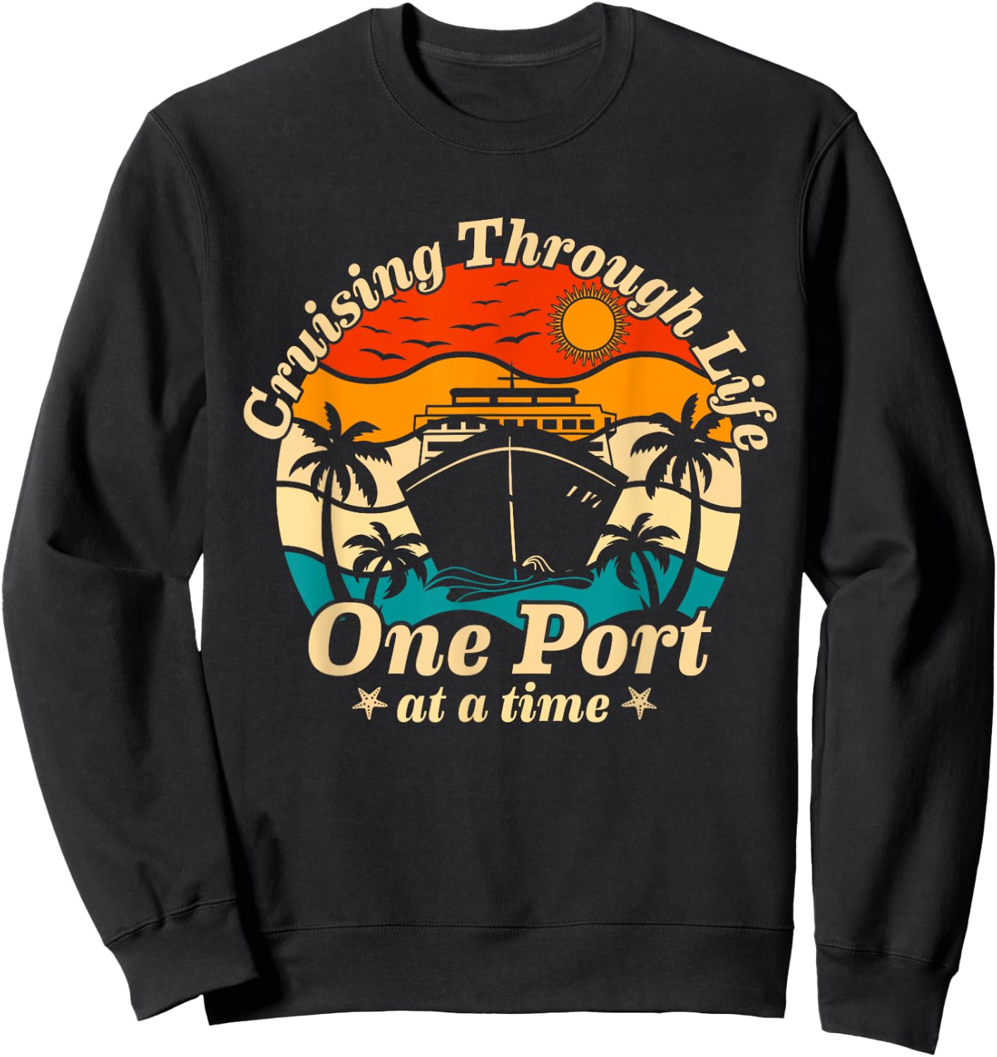 Cruising Through Life One Port at a Time 2024 Cruisin Crew Sweatshirt - Sweatshirt | Black