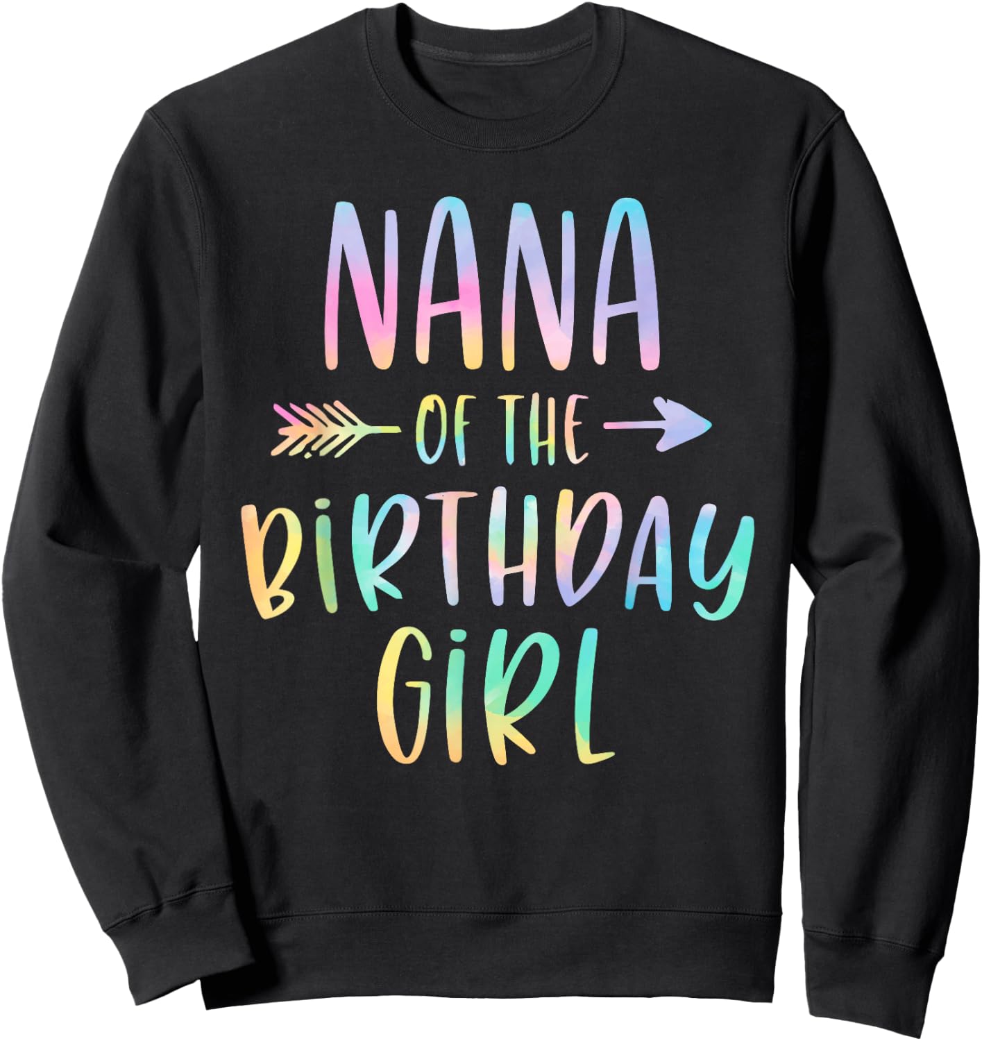 Nana of the Birthday Girl Tie Dye Colorful Bday Sweatshirt - Sweatshirt | Black