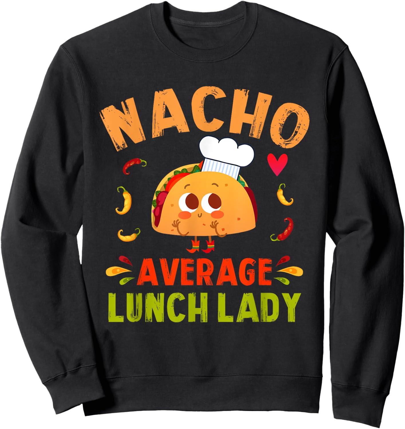 Nacho Average Lunch Lady Taco Cinco De Mayo Cafeteria Ladies Sweatshirt - Sweatshirt | Black