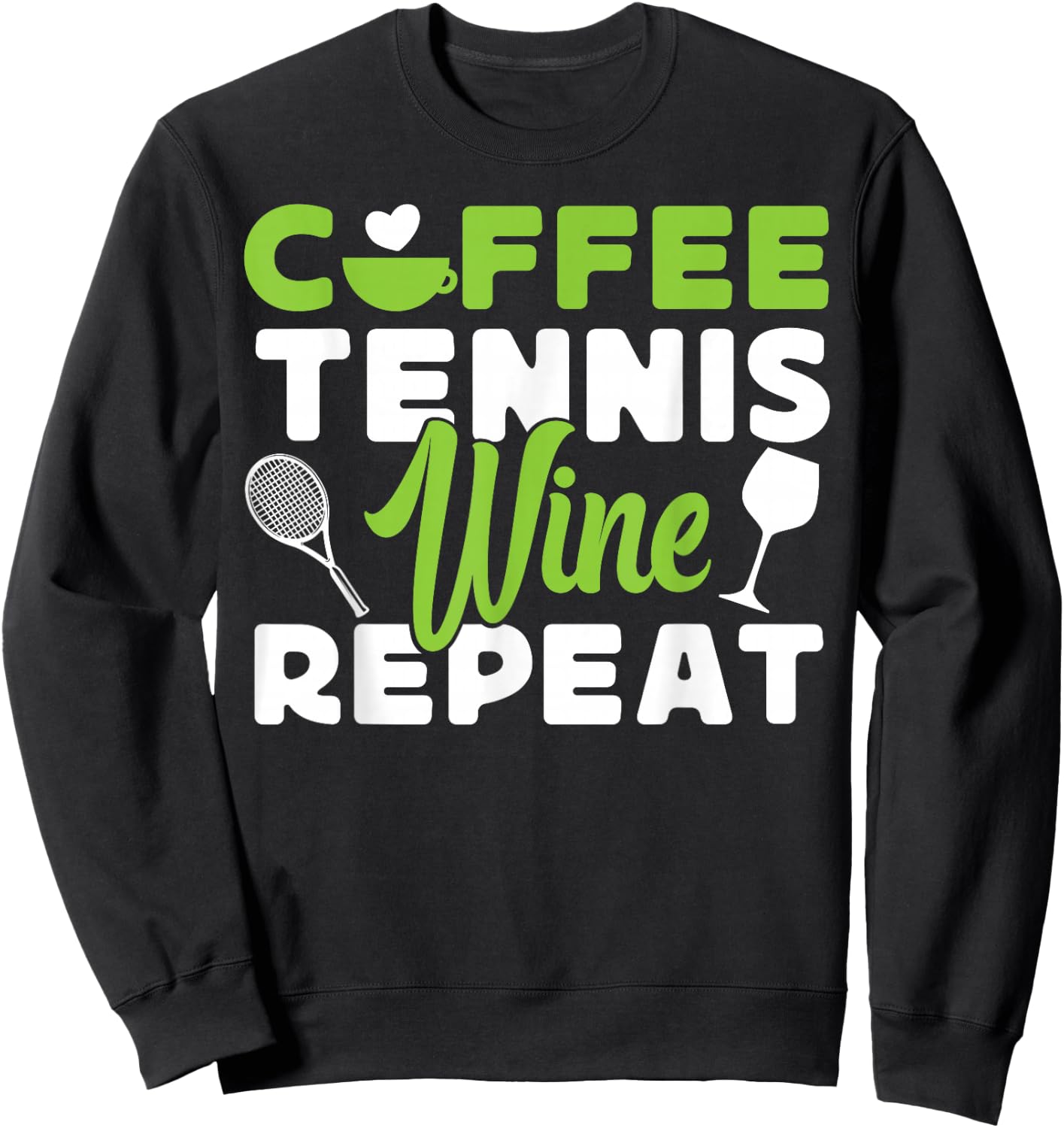 Funny Tennis Player Racket Coffee Wine Coffee Tennis Wine Sweatshirt - Sweatshirt | Black