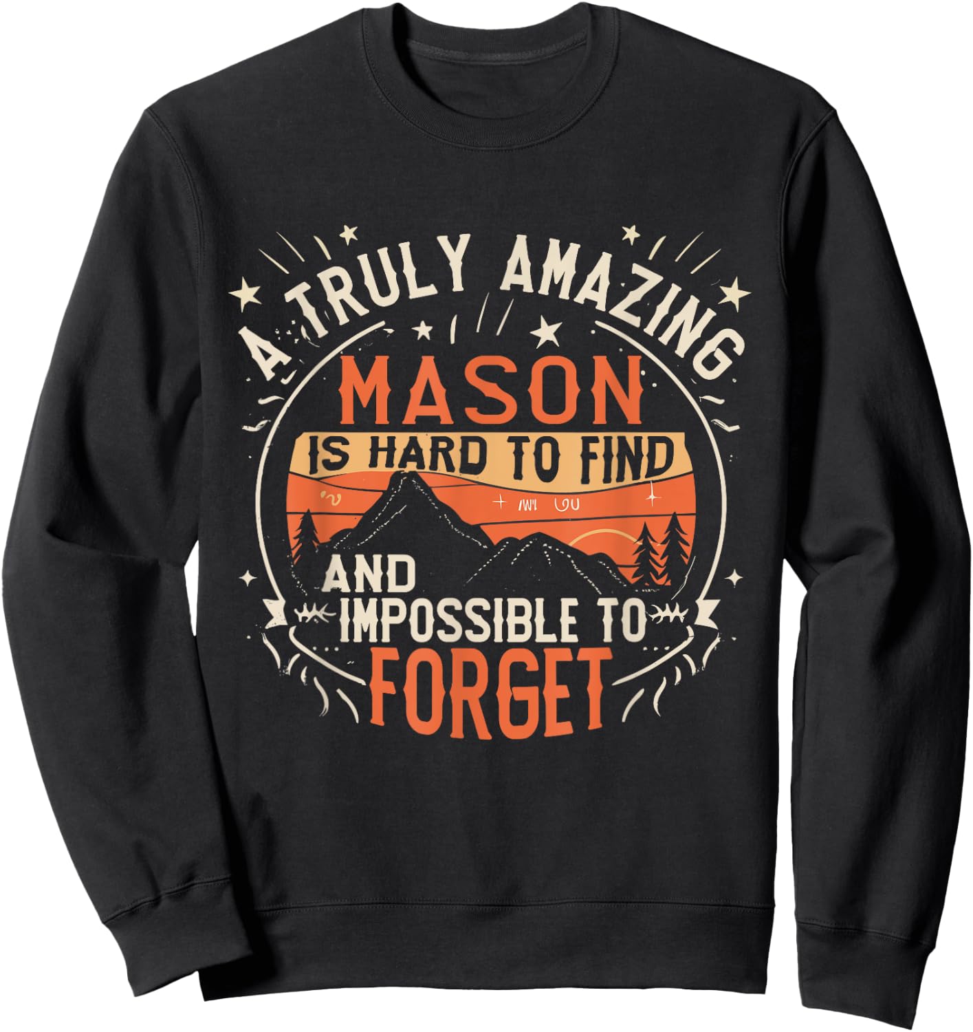 A Truly Amazing Mason Is Hard To Find Funny Retro Sweatshirt - Sweatshirt | Black