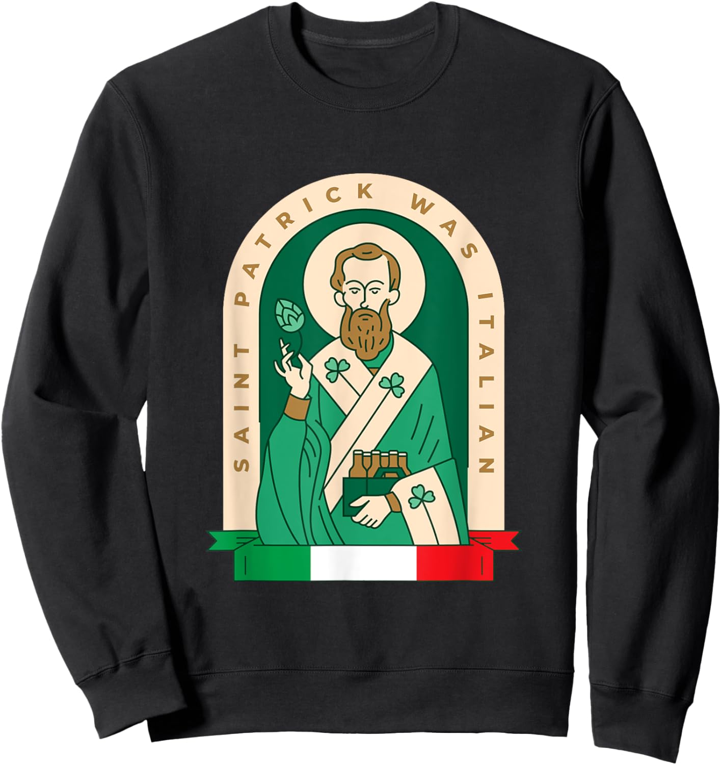 Funny St Patrick Was Italian Saint Patrick Holding Beer Pack Sweatshirt - Sweatshirt | Black