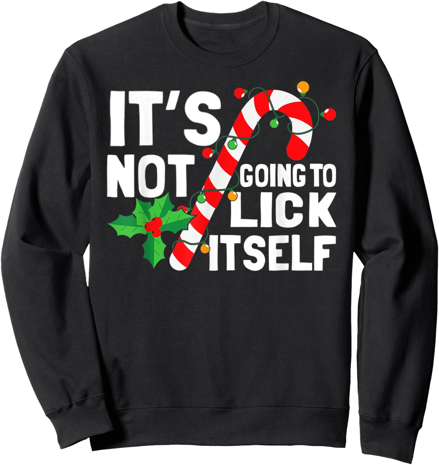 It's Not Going To Lick Itself Christmas Candy Cane Sweatshirt - Sweatshirt | Black