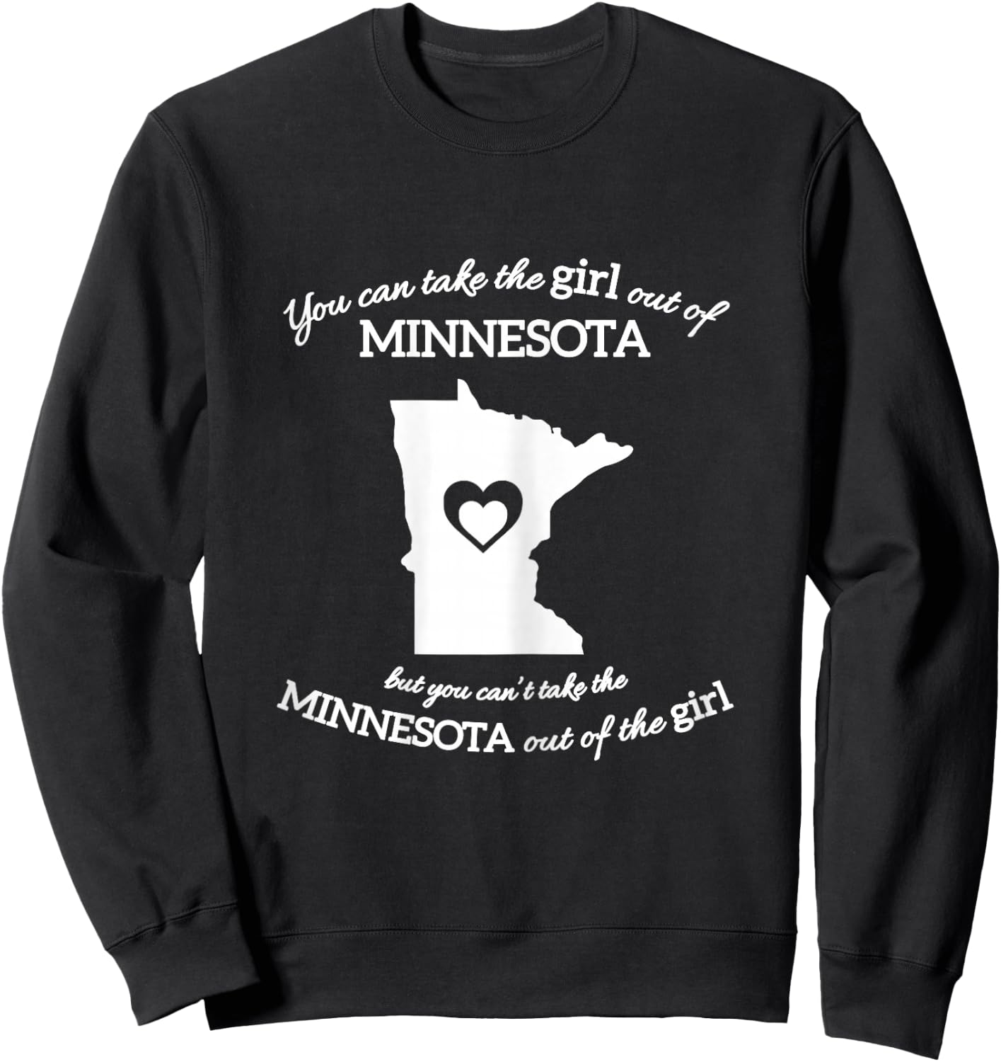 You Can Take The Girl Out Of Minnesota But You Can't Take Sweatshirt - Sweatshirt | Black