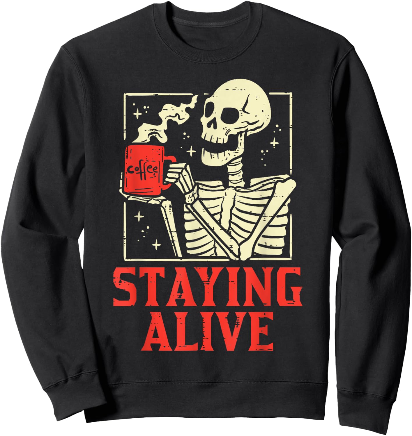 Staying Alive Skeleton Coffe Funny Retro Vintage Halloween Sweatshirt - Sweatshirt | Black