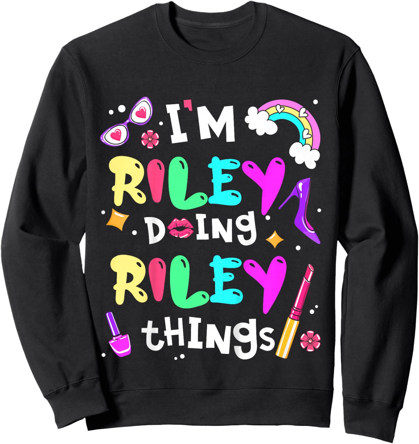 I'm Riley Doing Riley Things Cute Girls Personalized Name Sweatshirt - Sweatshirt | Black