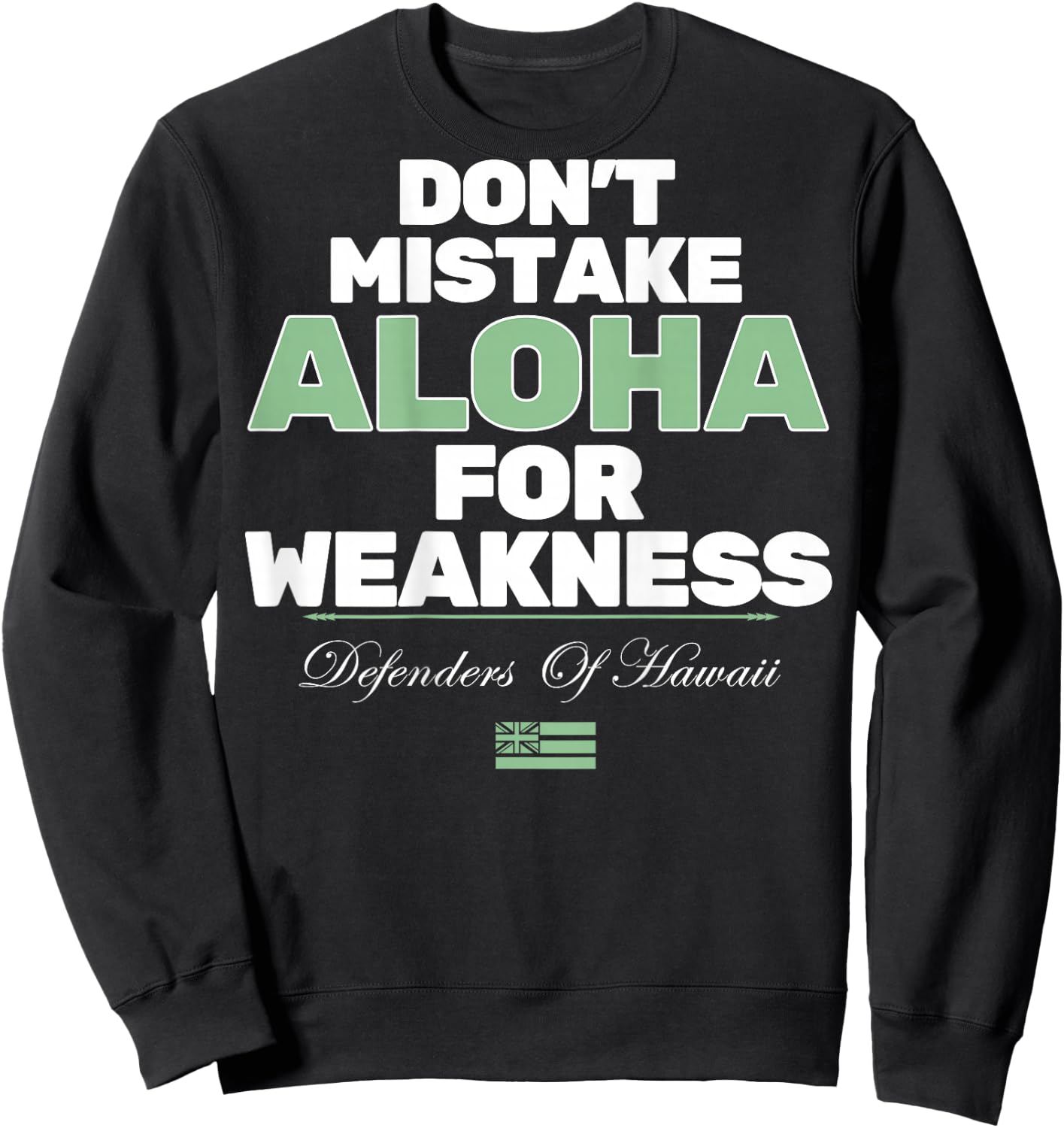 Don't Mistake Aloha For Weakness (on back) Sweatshirt - Sweatshirt | Black