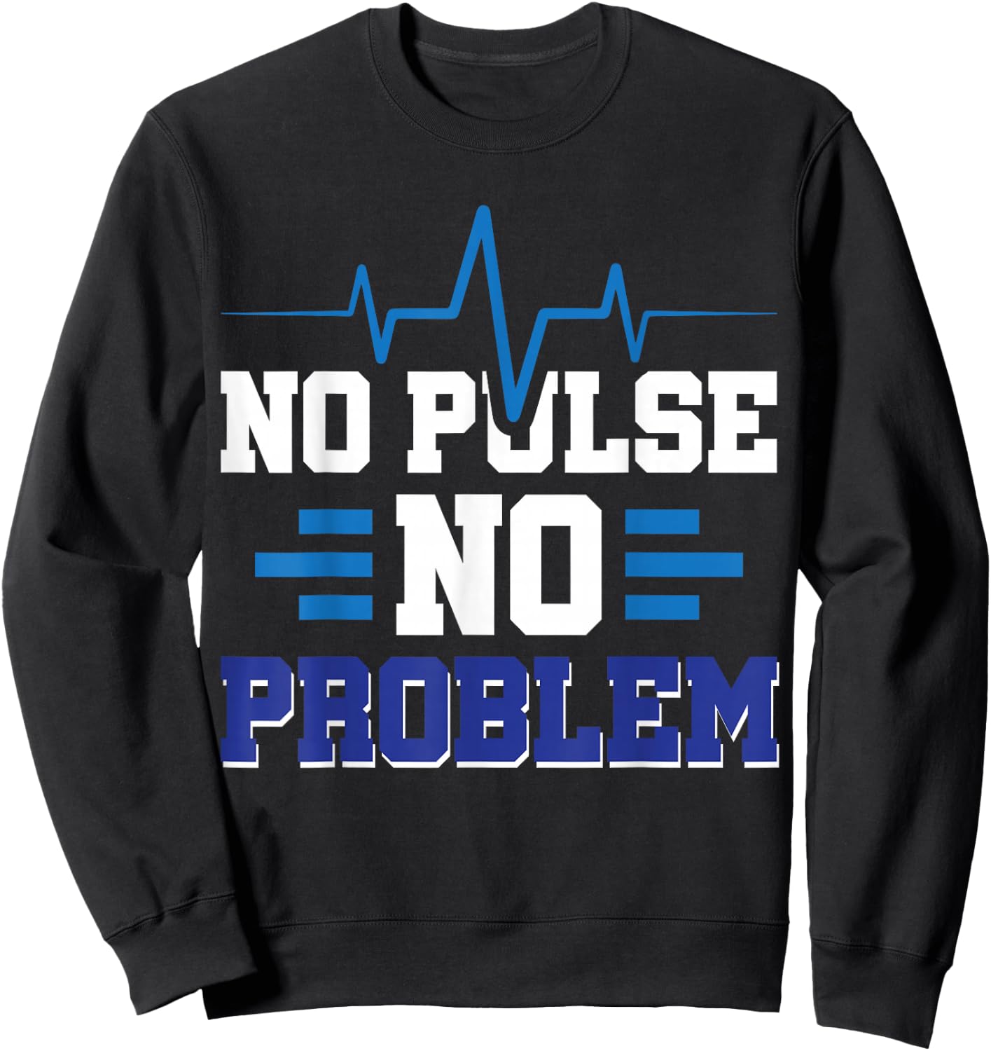 No Pulse No Problem Sweatshirt - Sweatshirt | Black