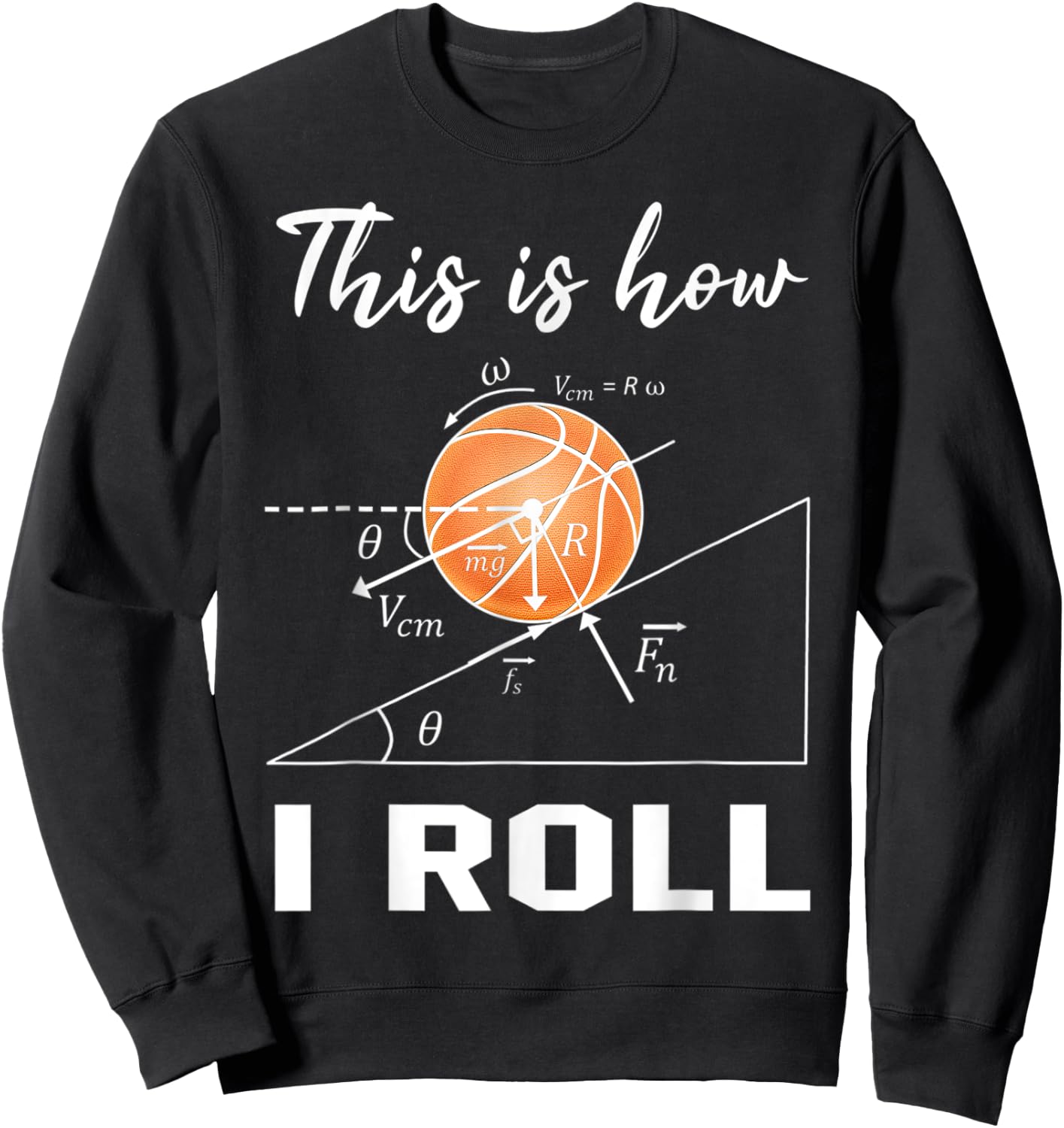 This Is How I Roll Basketball Physics Science Lovers Math Sweatshirt - Sweatshirt | Black
