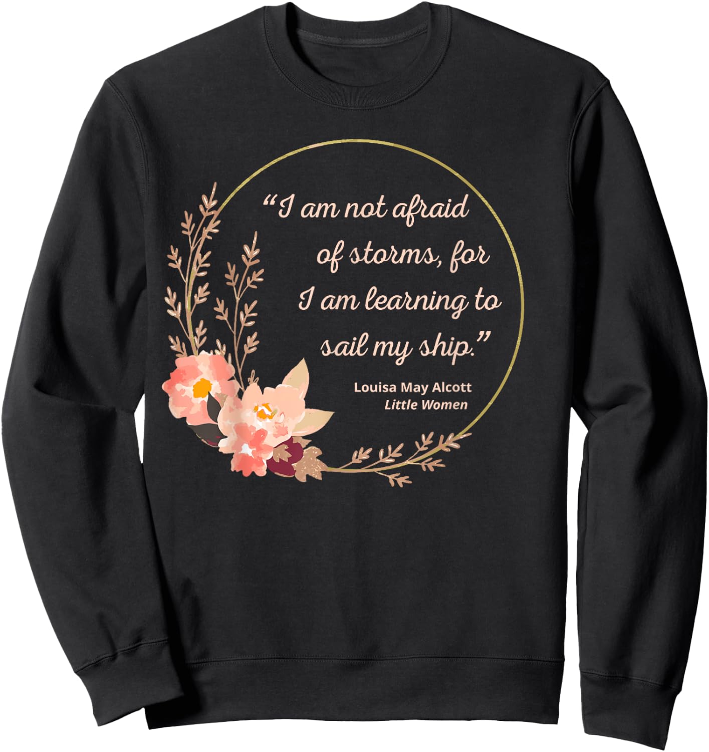 Louisa May Alcott Quote Not Afraid Of Storms Little Women Sweatshirt - Sweatshirt | Black
