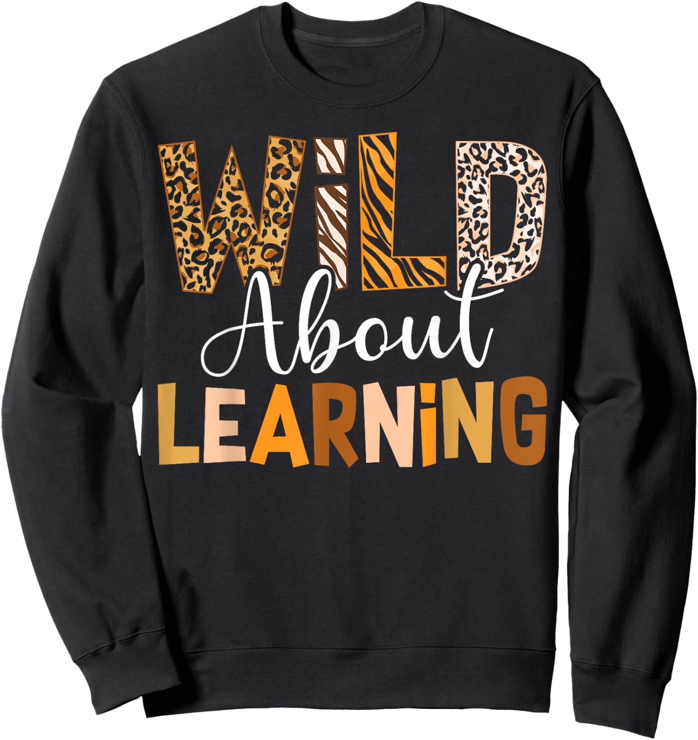Wild About Learning Back To School Students Teachers Novelty Sweatshirt - Sweatshirt | Black