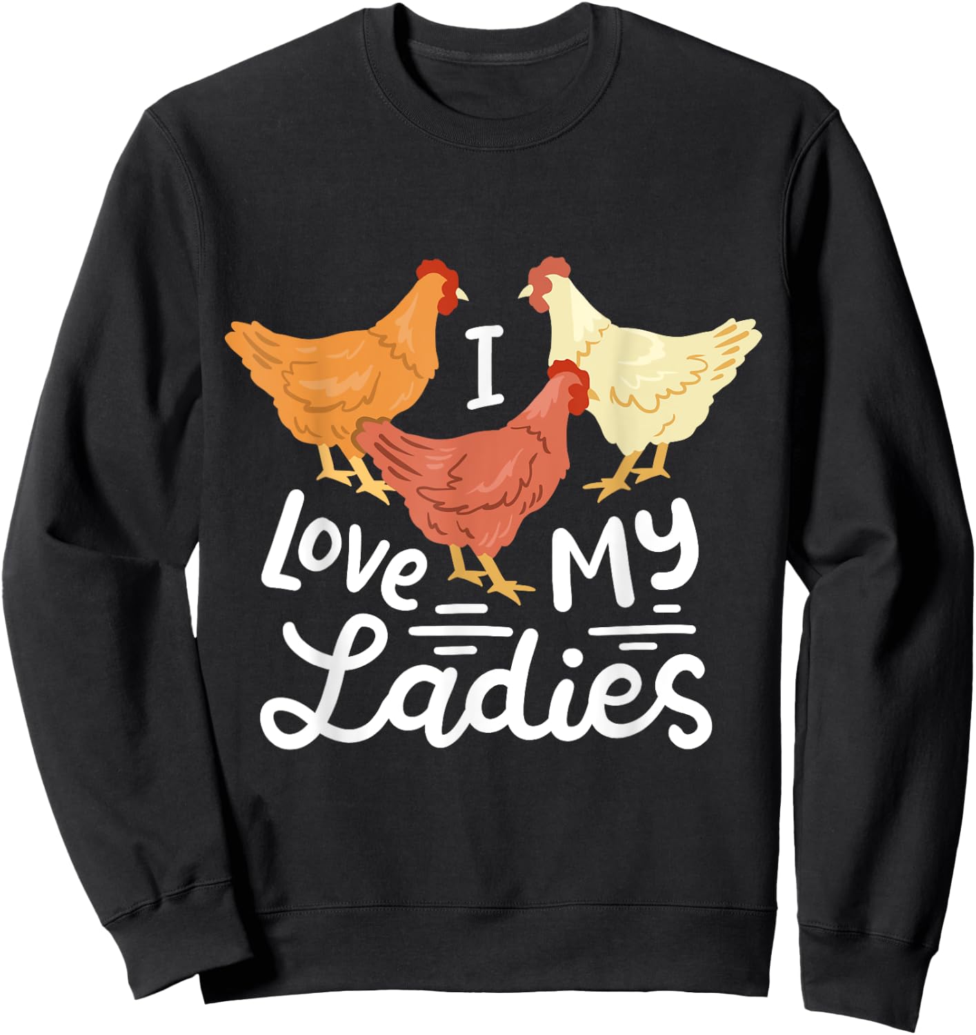 Funny Chicken Farmers I Love My Ladies Sweatshirt - Sweatshirt | Black