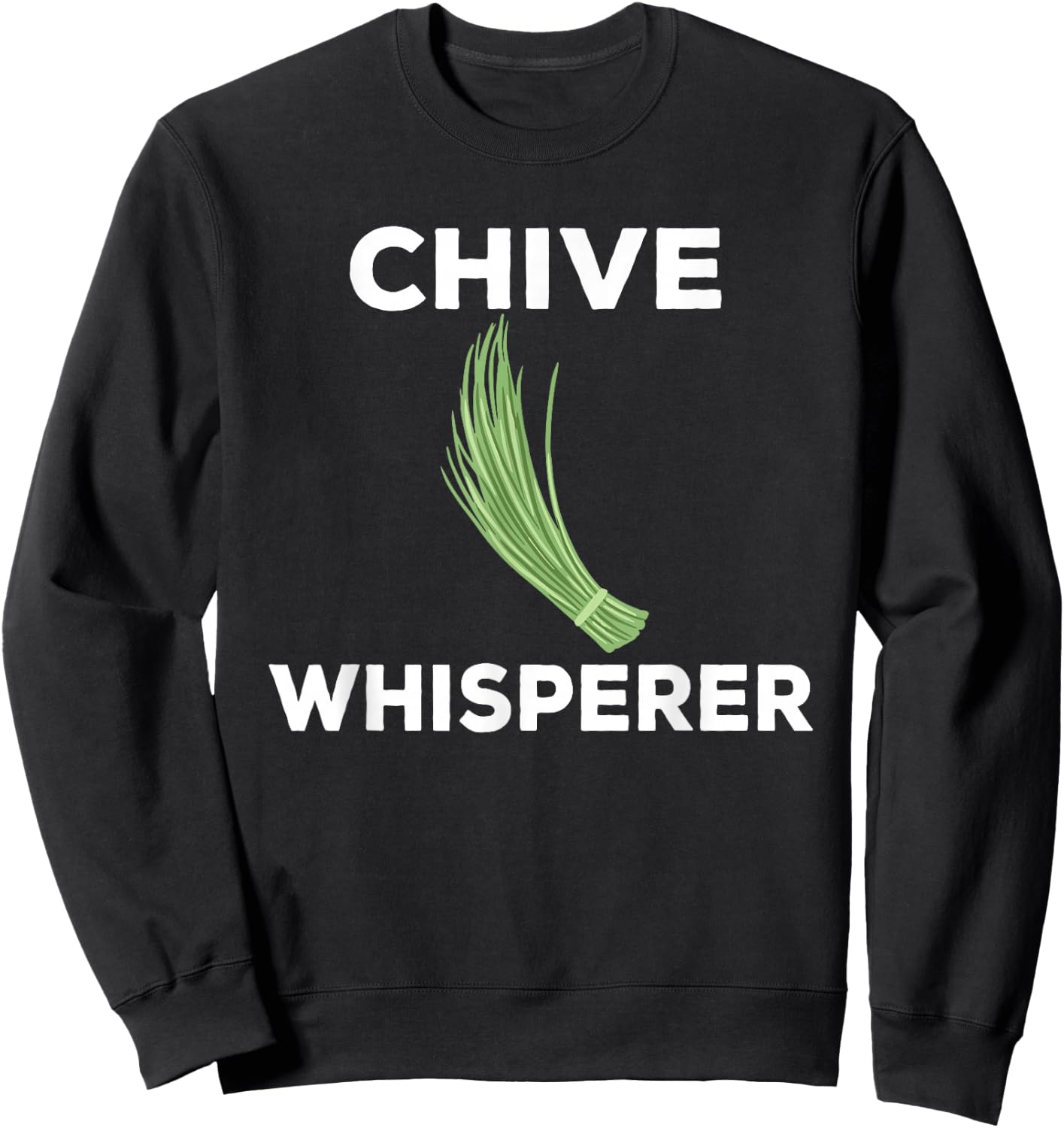 Funny Chives Whisperer Costume Garden Herb Love Sweatshirt - Sweatshirt | Black
