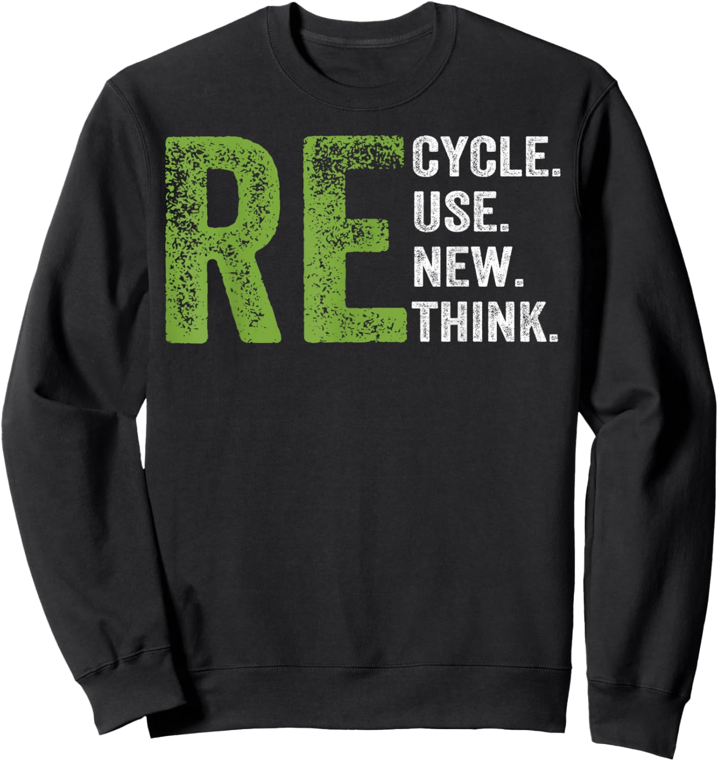 RECYCLE REUSE RENEW RETHINK Earth Day Environmental Activism Sweatshirt - Sweatshirt | Black