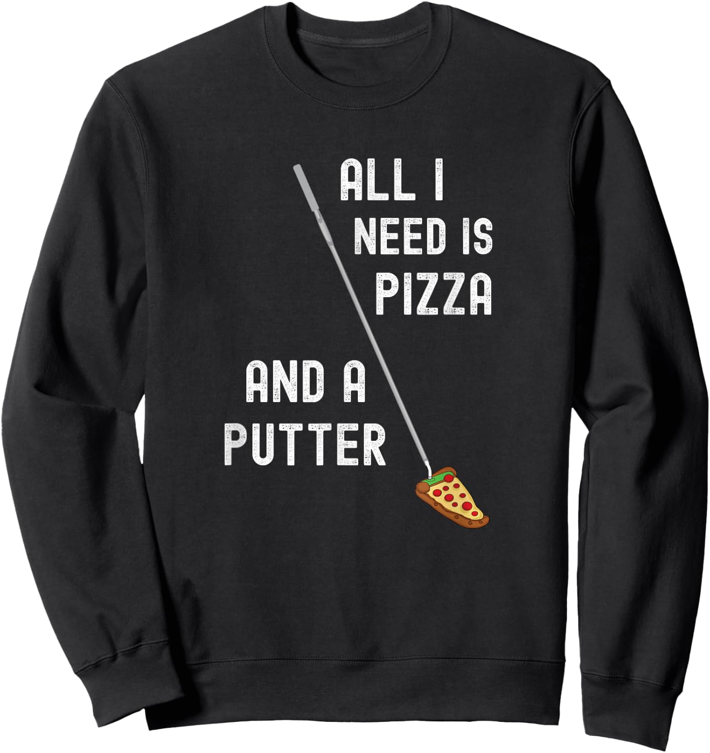 Pizza and Putter - Funny Golf Golfing Sweatshirt - Sweatshirt | Black