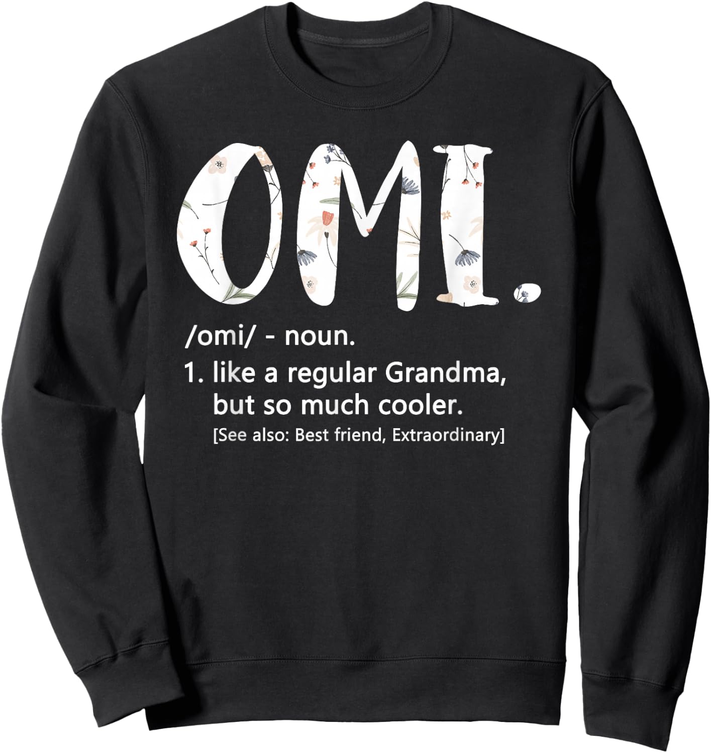 Omi Shirts Mothers Day idea Cute Grandma Omi Sweatshirt - Sweatshirt | Black