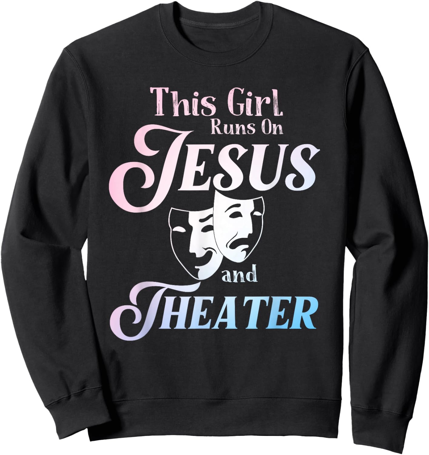 Cute Theatre Art for Teen Girls Women Acting Musical Lover Sweatshirt - Sweatshirt | Black