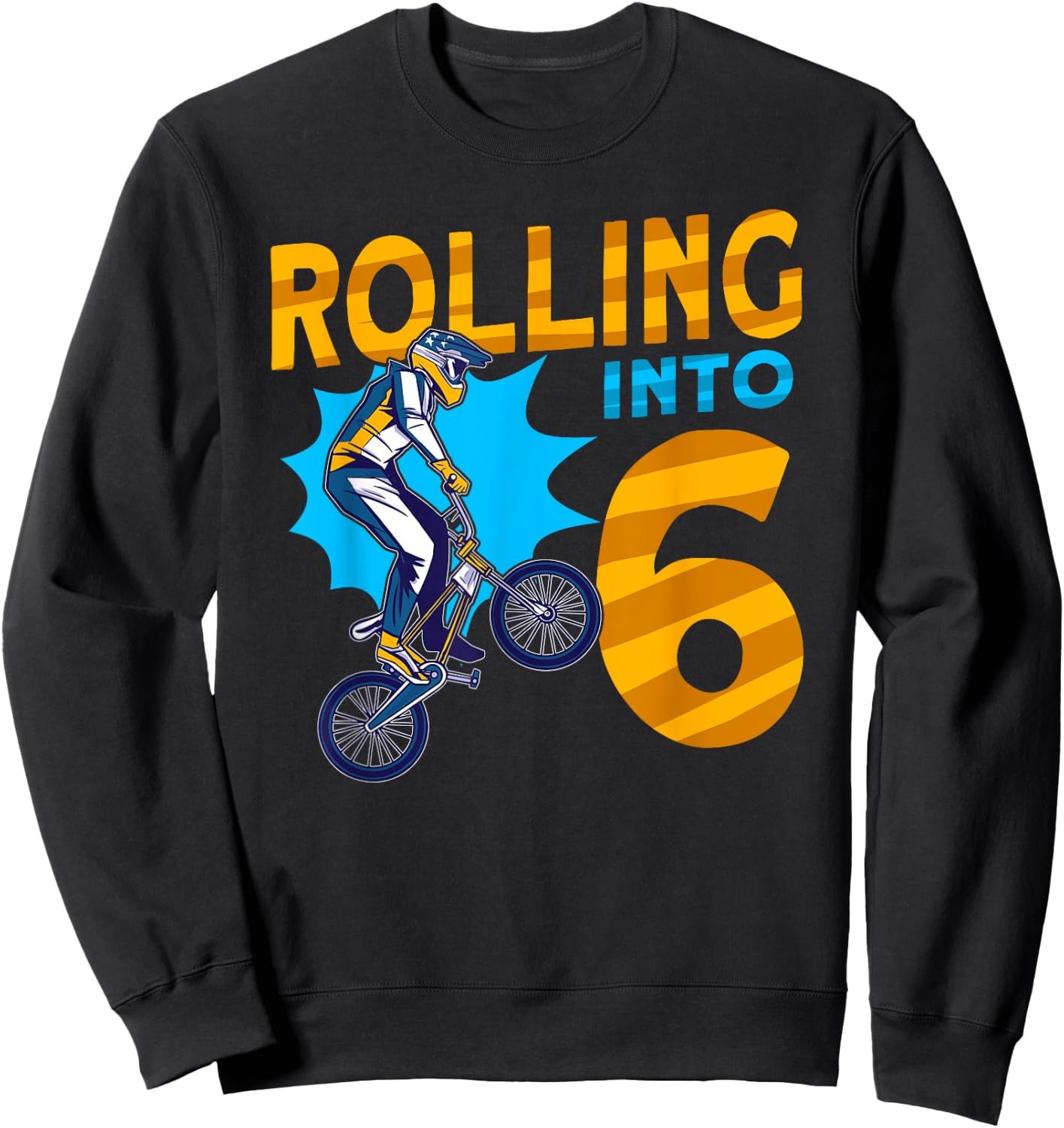 I'm 6 Rolling into 6 Bmx Bike 6th Birthday Sweatshirt - Sweatshirt | Black