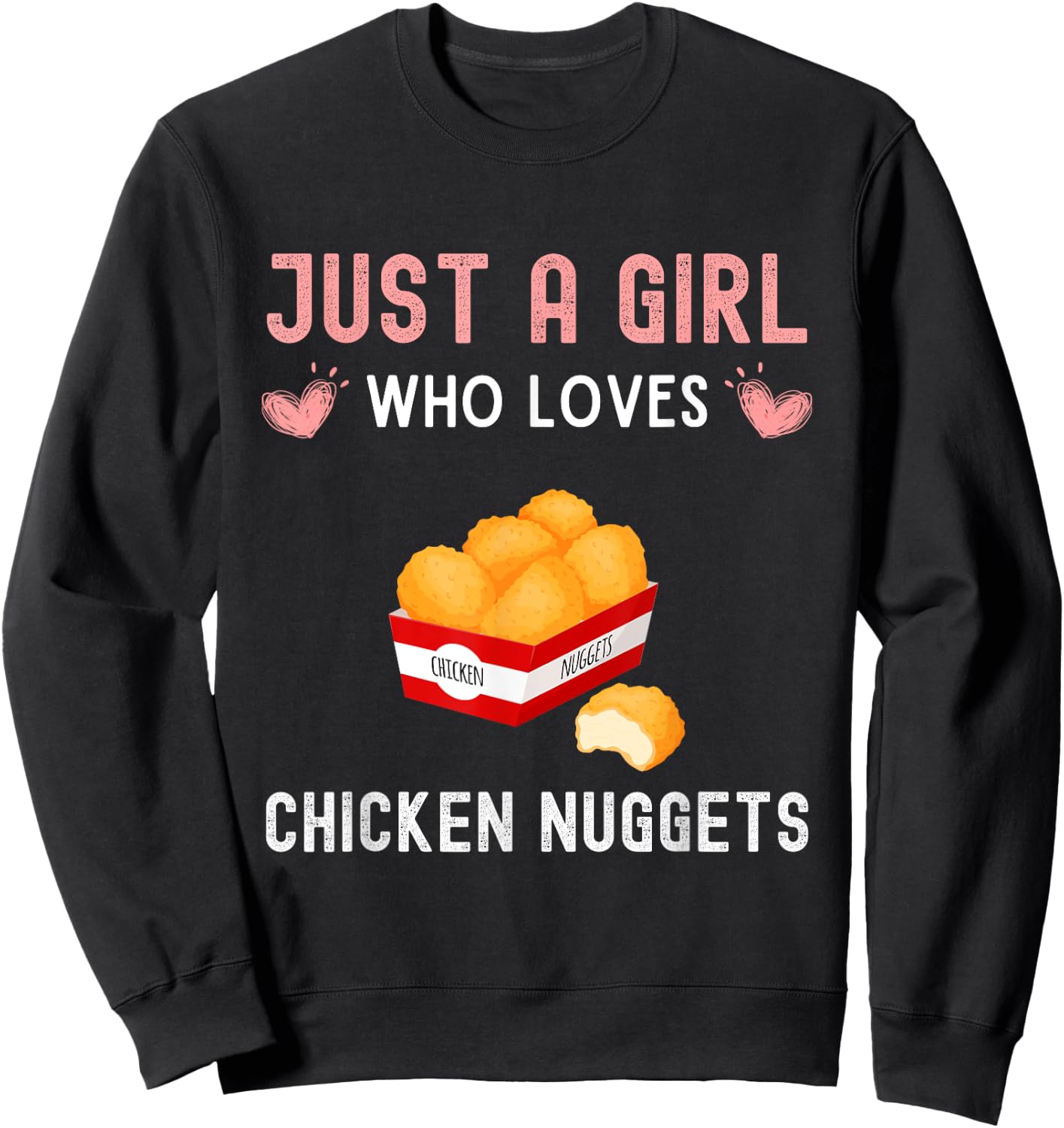 Just A Girl Who Loves Chicken Nuggets Funny Chicken Nugget Sweatshirt - Sweatshirt | Black